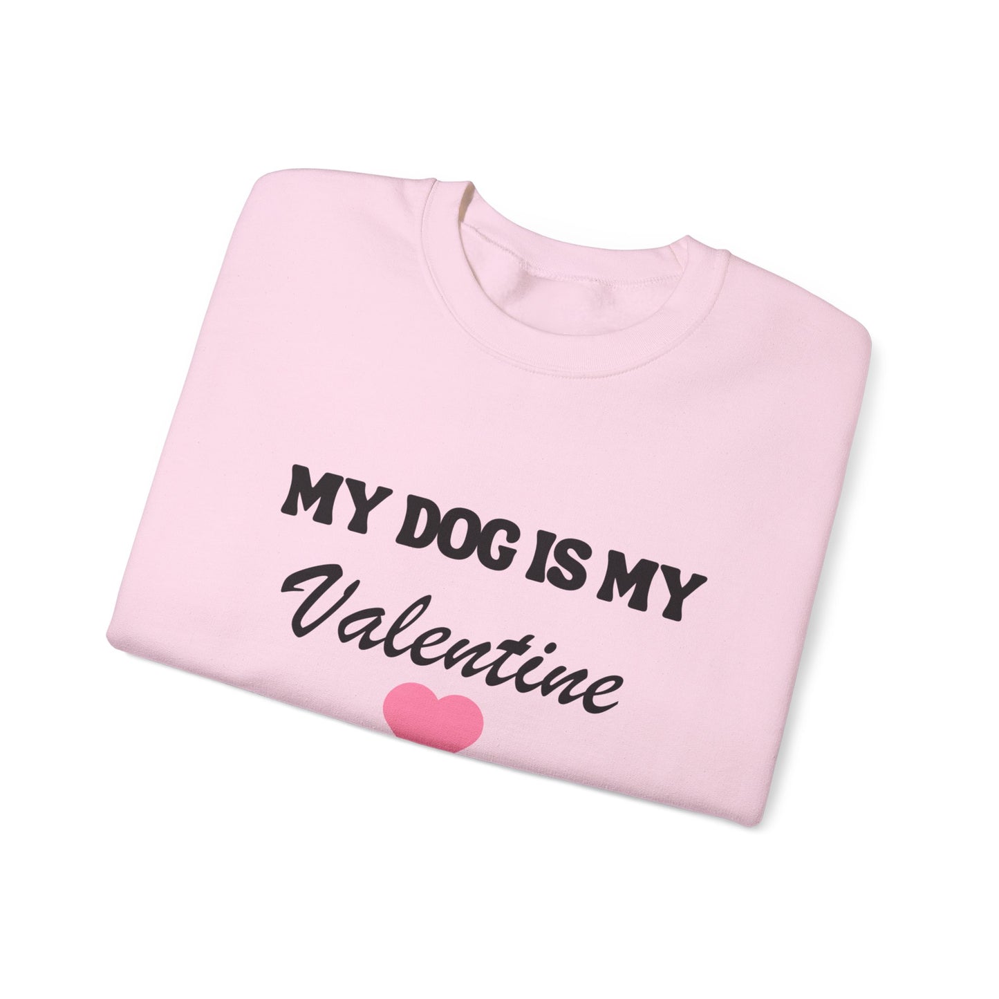 My dog is my valentine  Crewneck Sweatshirt