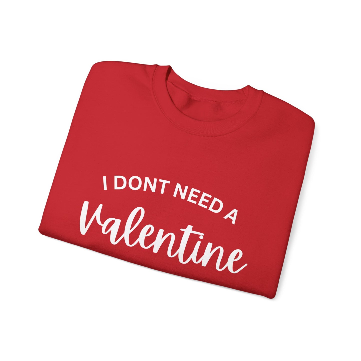 I dont need a Valentine I need a nap Crewneck Sweatshirt