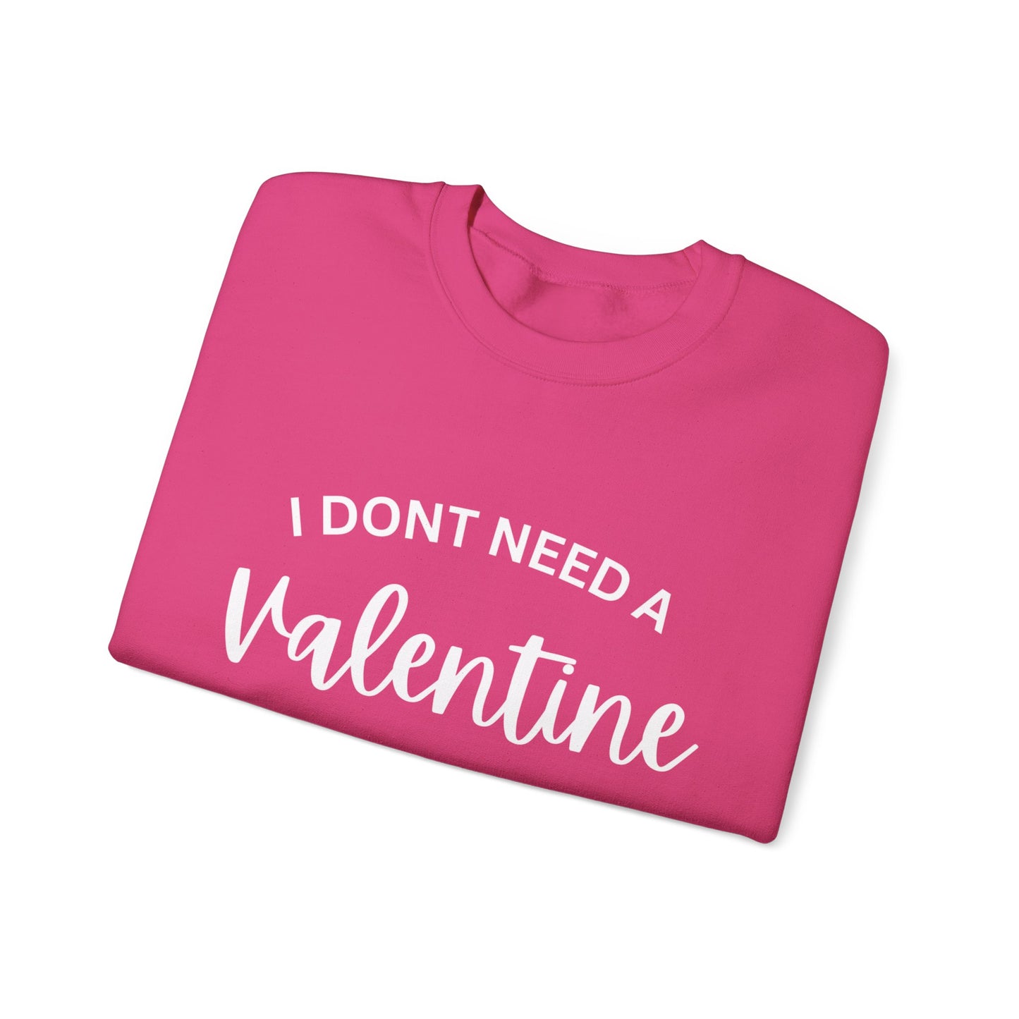 I dont need a Valentine I need a nap Crewneck Sweatshirt