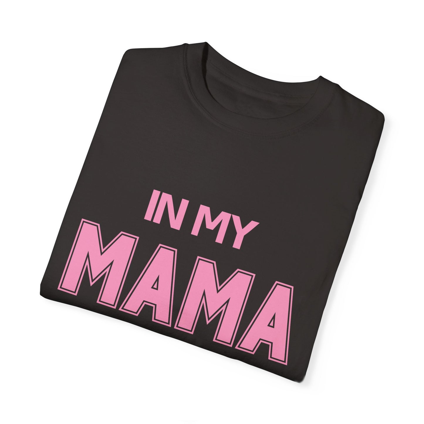 In My Mama Era Comfort Colors T-shirt