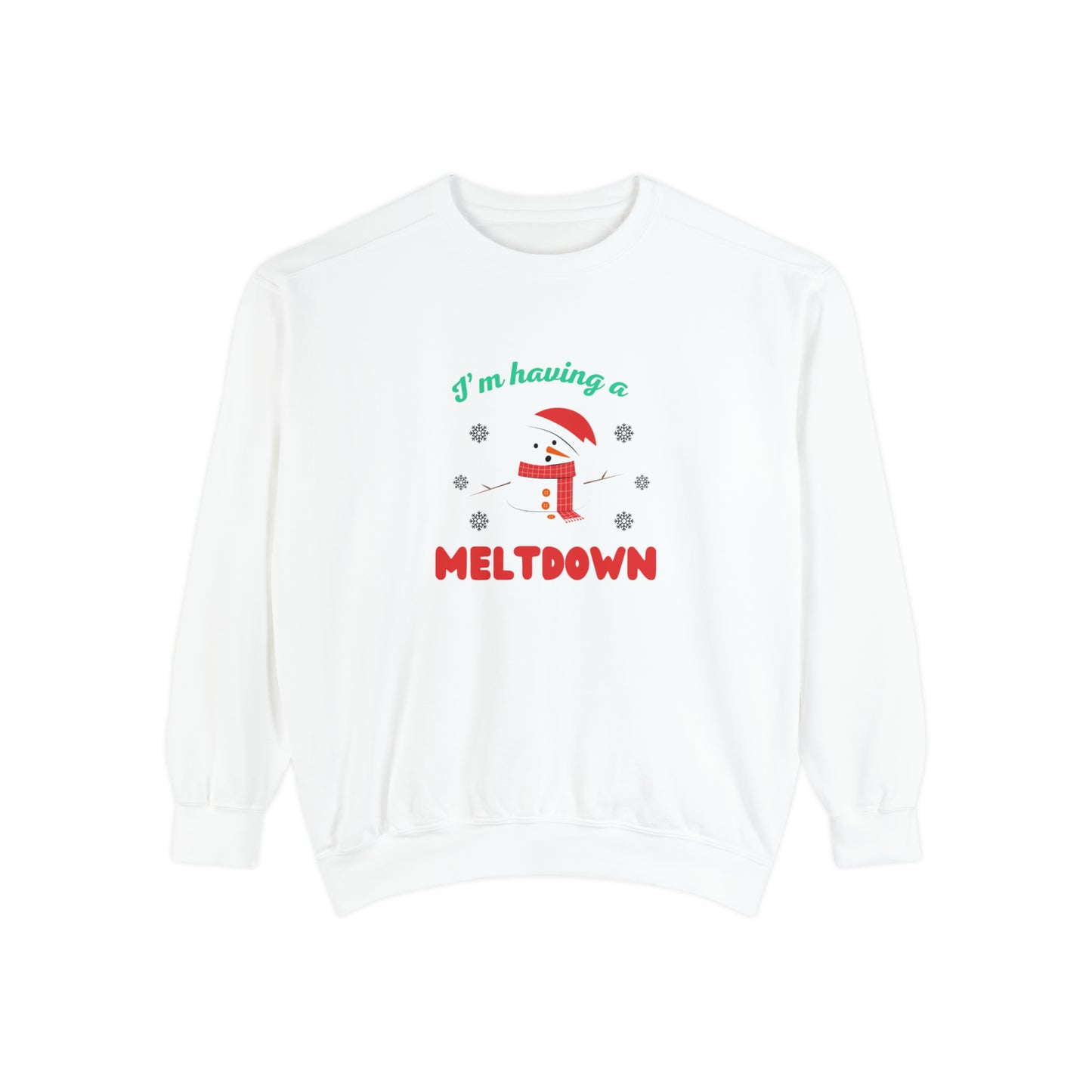 I’m having a meltdown comfort colored Unisex sweatshirt
