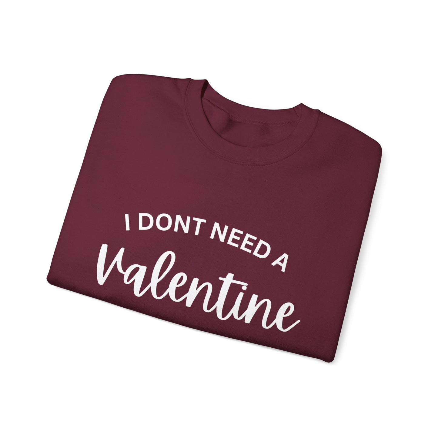 I dont need a Valentine I need a nap Crewneck Sweatshirt
