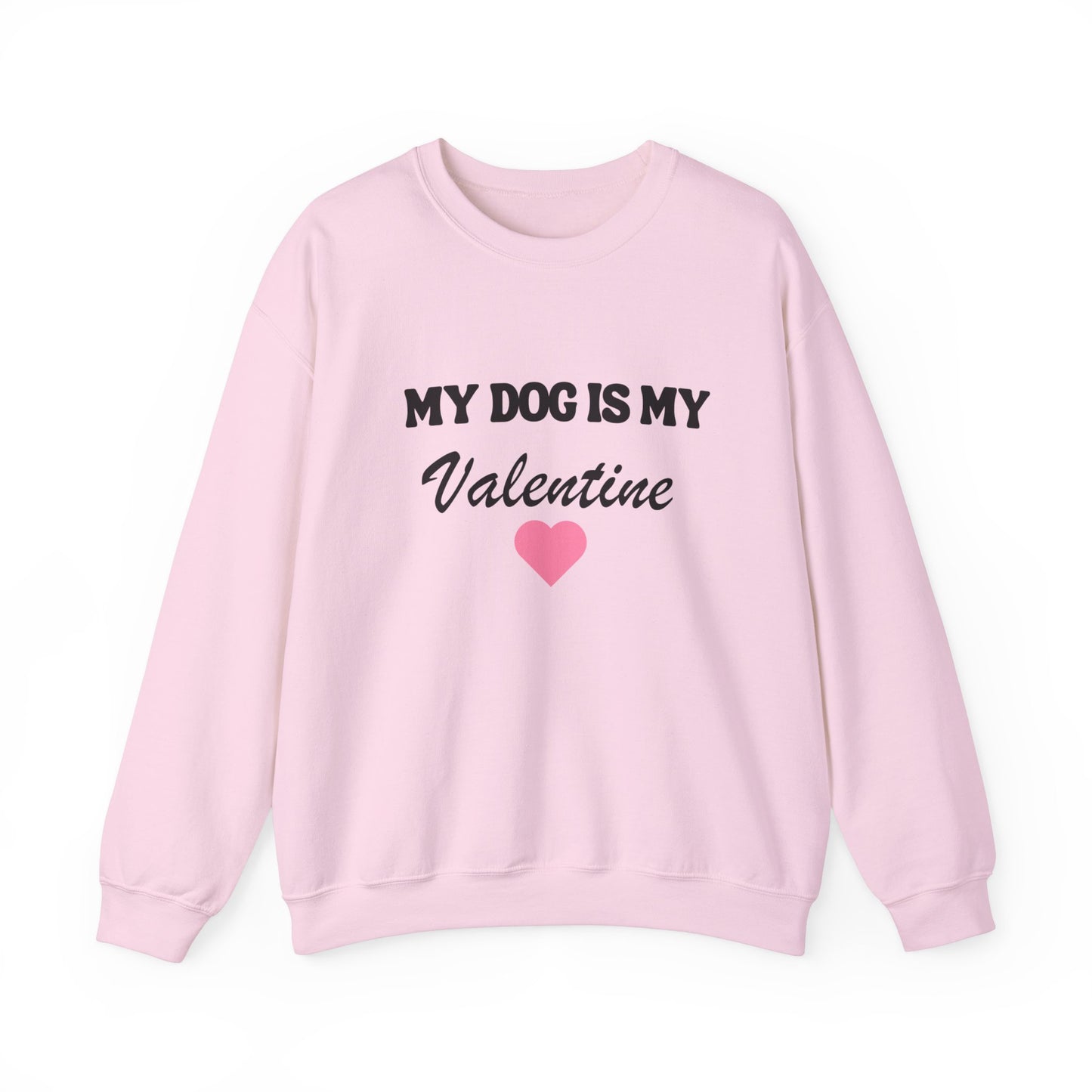 My dog is my valentine  Crewneck Sweatshirt