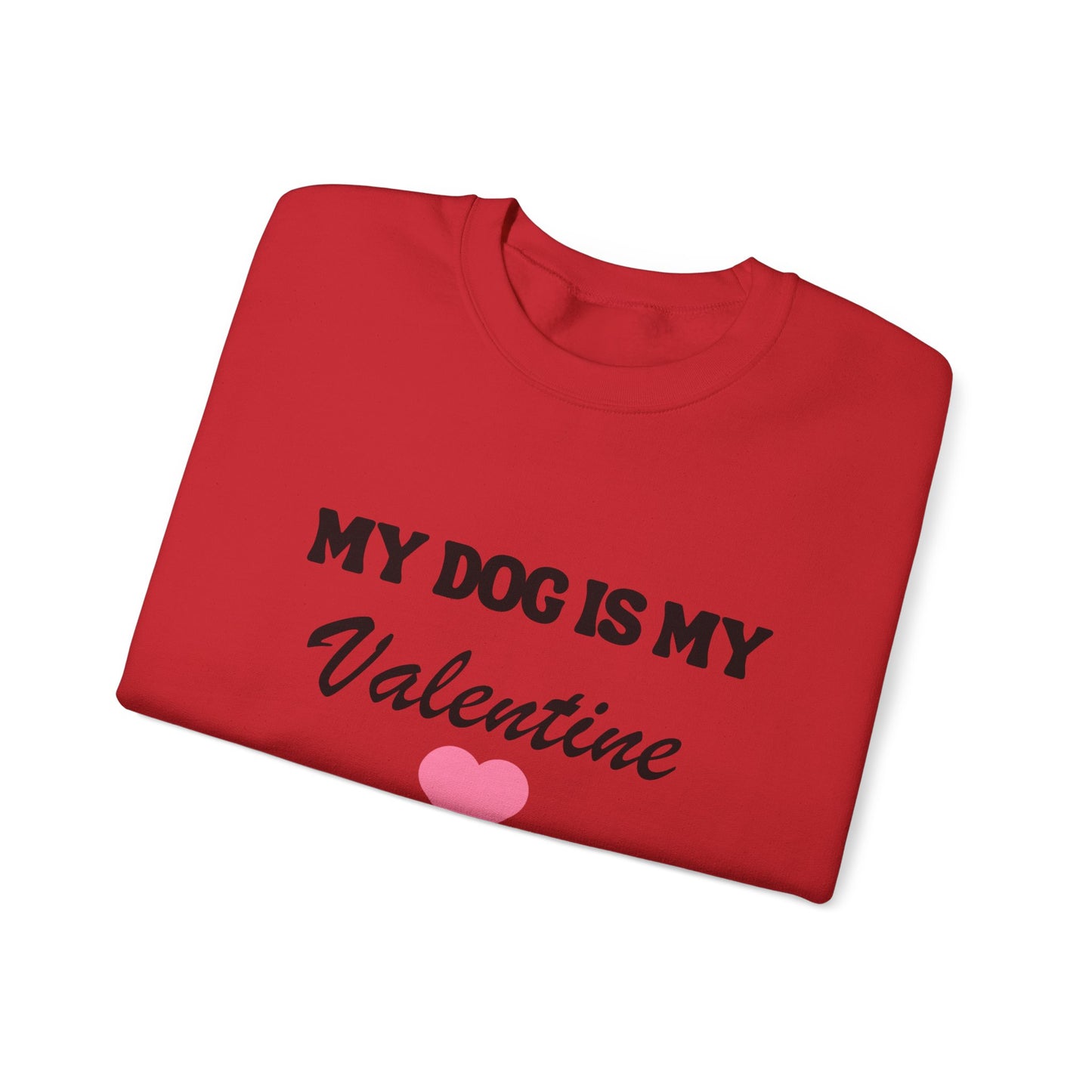 My dog is my valentine  Crewneck Sweatshirt