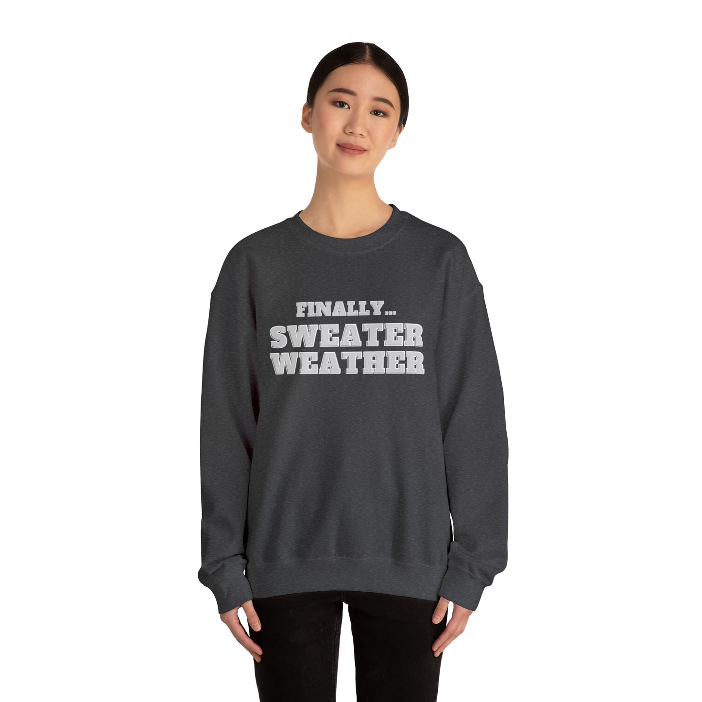 Finally Sweater Weather Unisex Heavy Blend  Crewneck Sweatshirt
