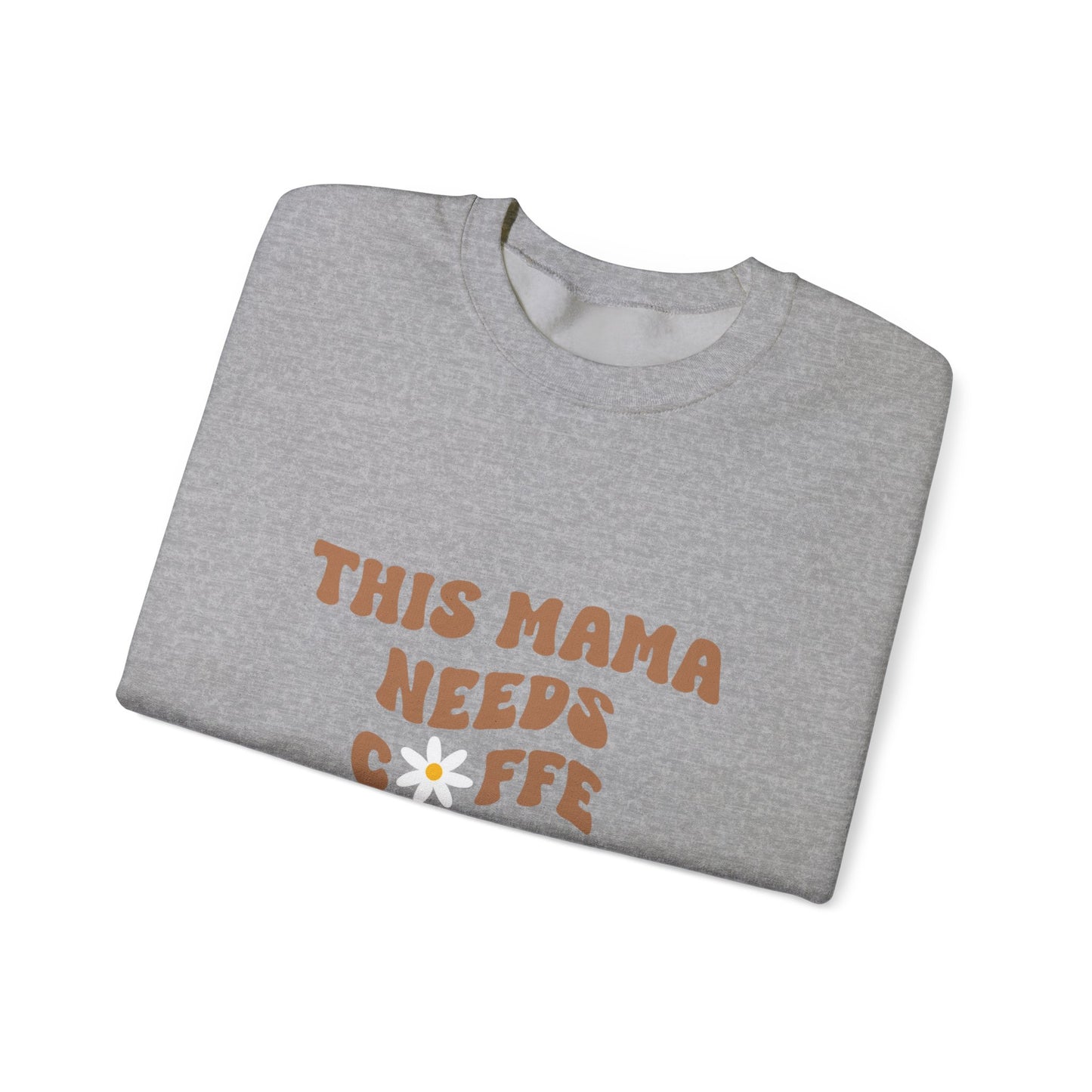 This Mama Needs Coffee Sweatshirt
