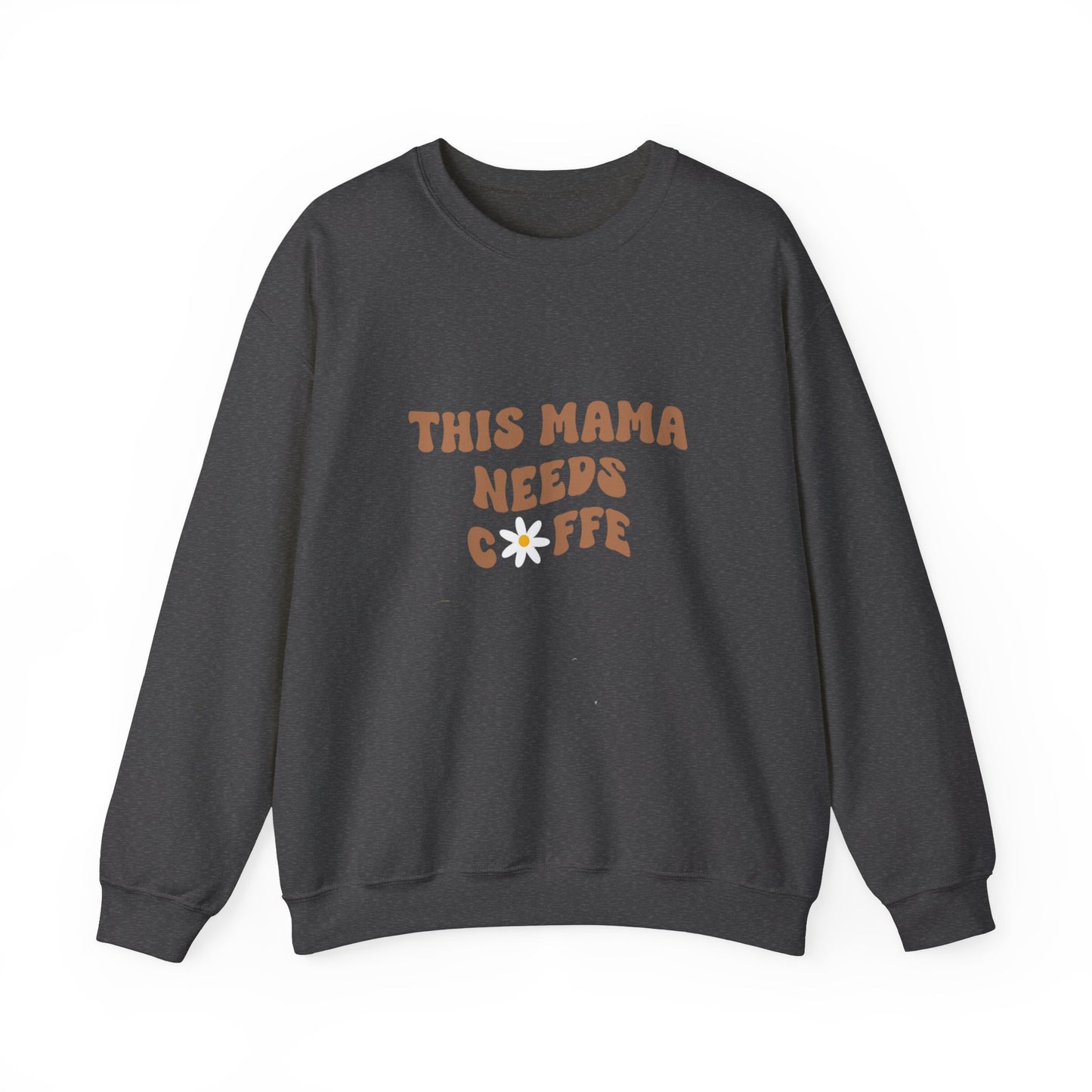 This Mama Needs Coffee Sweatshirt