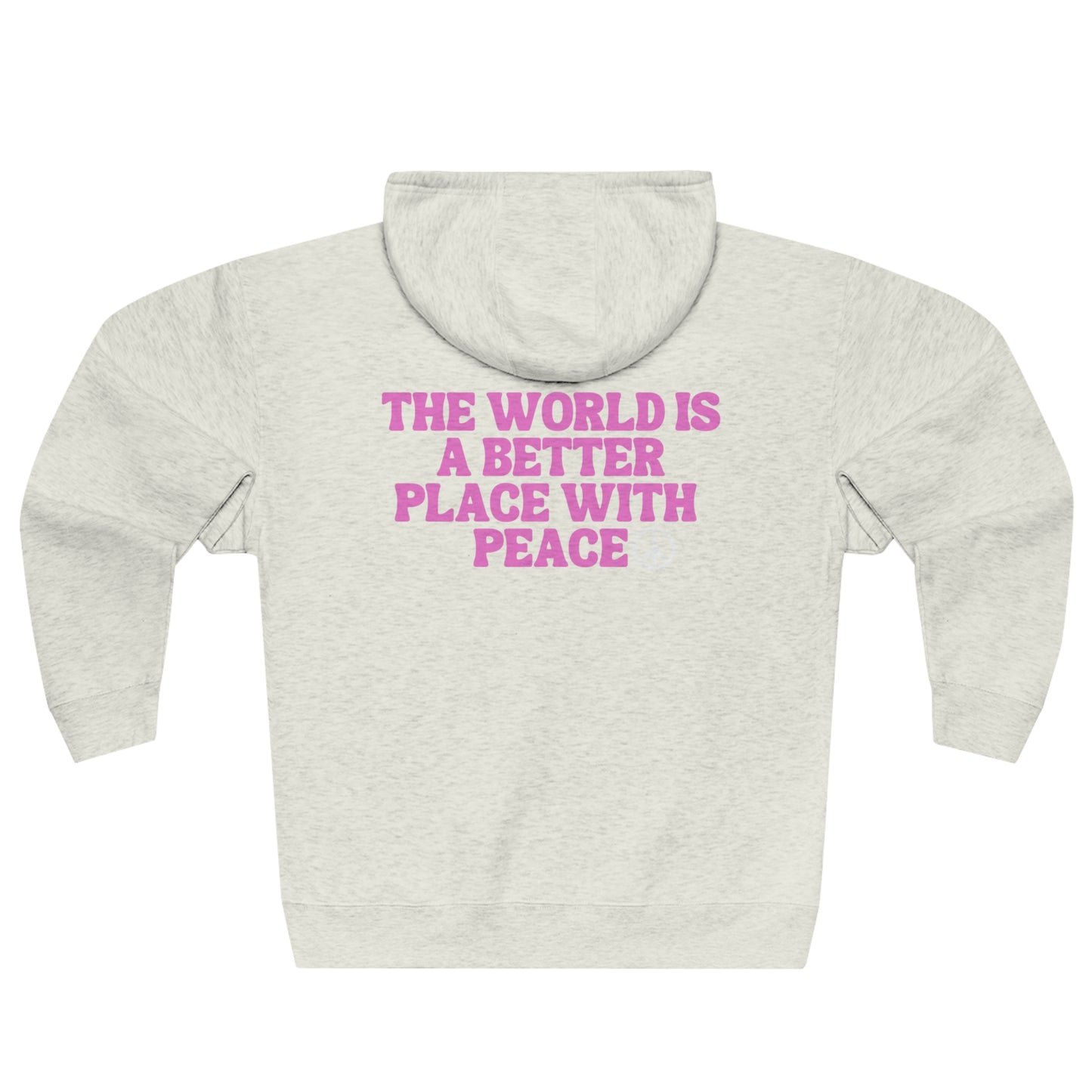 The World Is A Better Place With Peace Unisex Premium Full Zip Hoodie