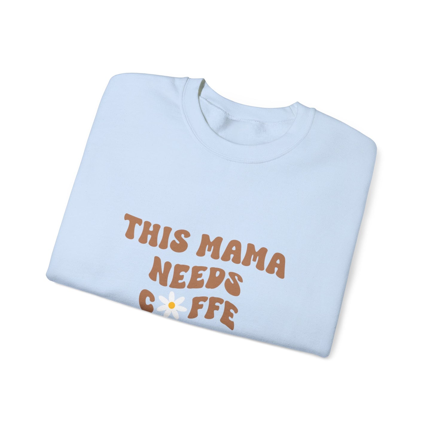 This Mama Needs Coffee Sweatshirt