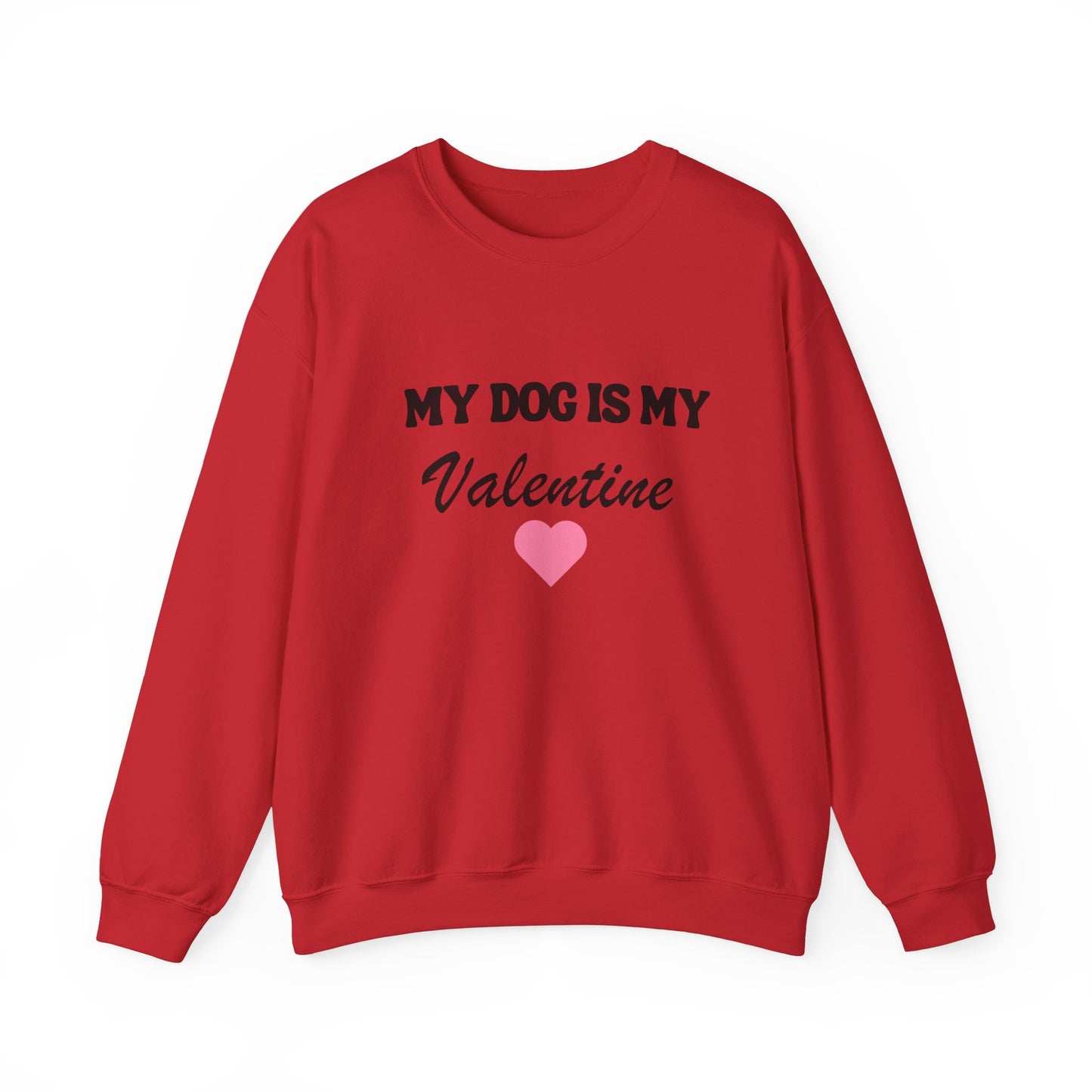 My dog is my valentine  Crewneck Sweatshirt