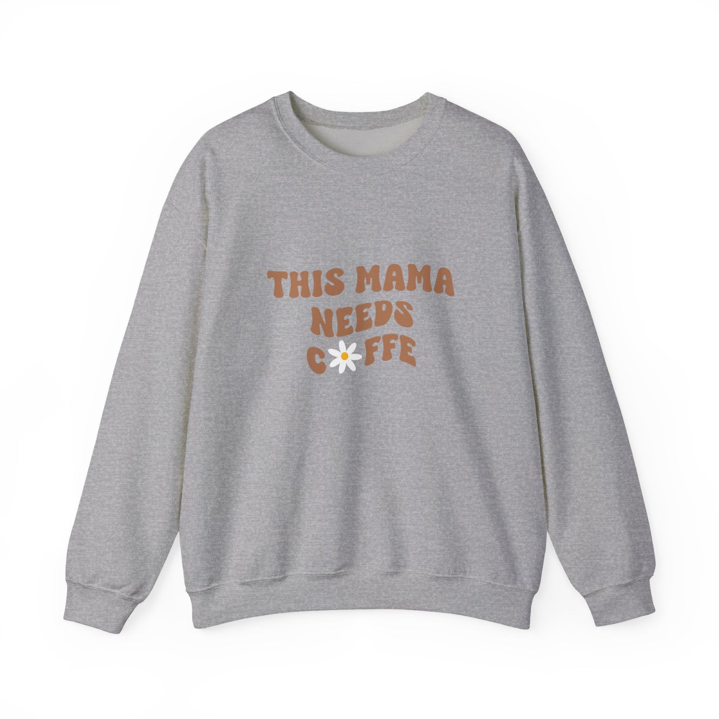 This Mama Needs Coffee Sweatshirt