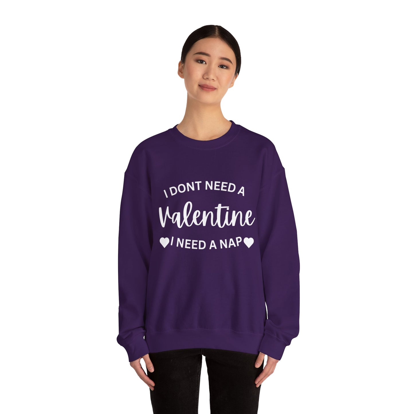 I dont need a Valentine I need a nap Crewneck Sweatshirt