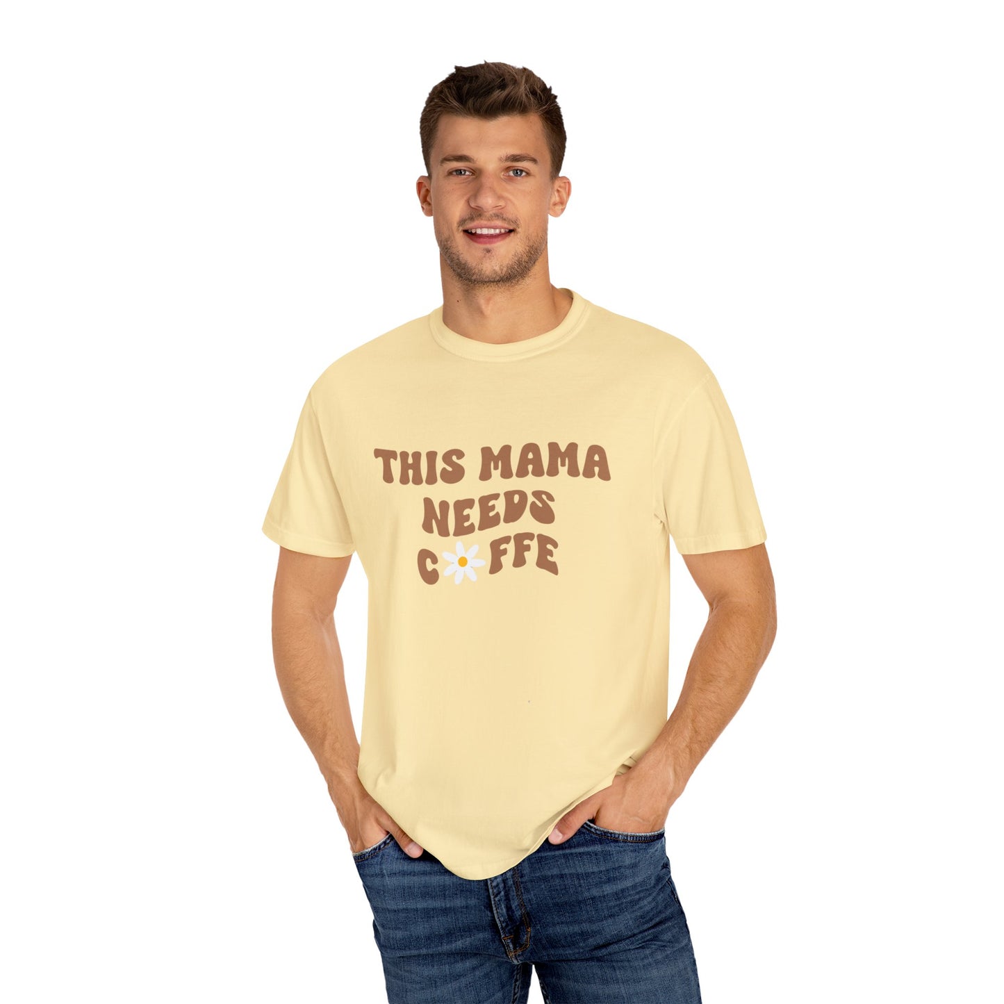 This Mama Needs A Coffee Comfort Colors Tshirt