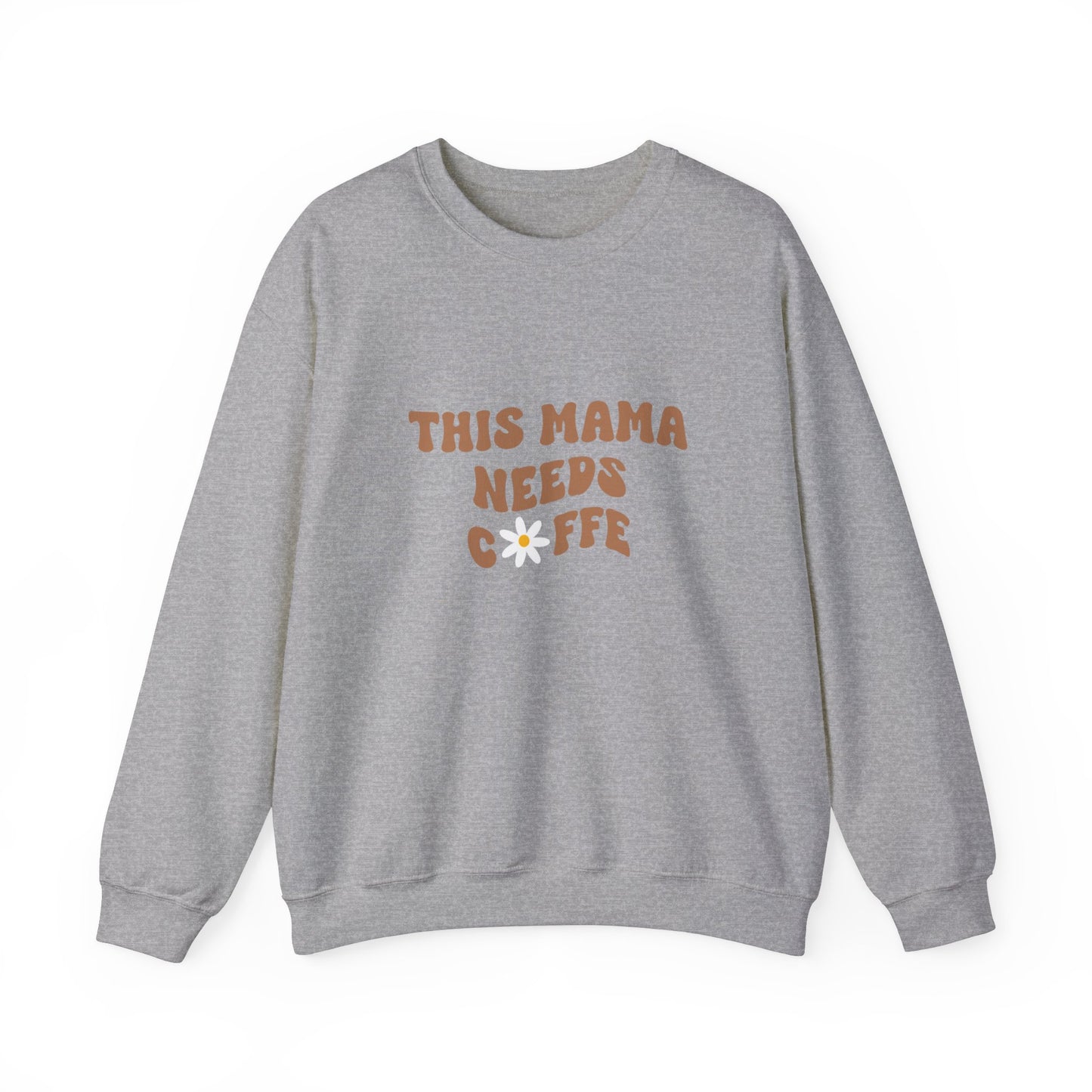 This Mama Needs Coffee Sweatshirt