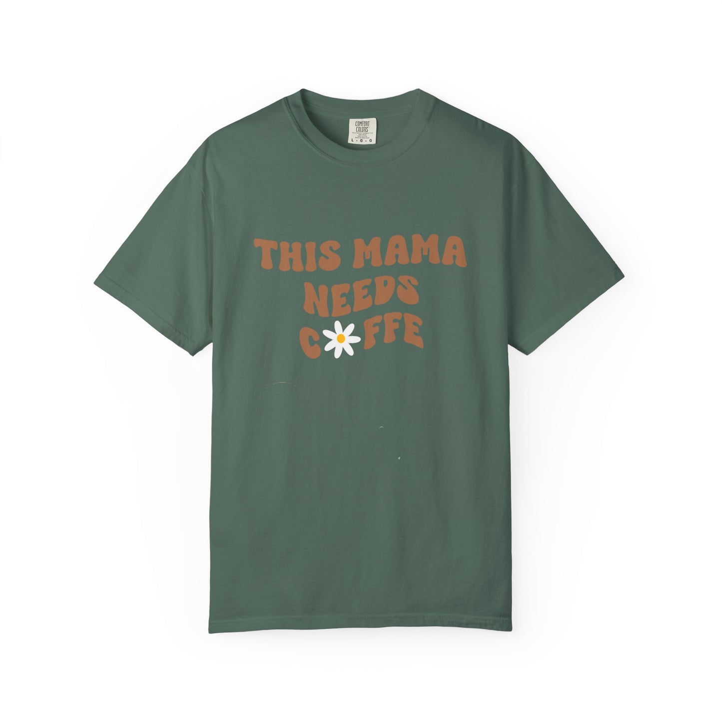 This Mama Needs A Coffee Comfort Colors Tshirt