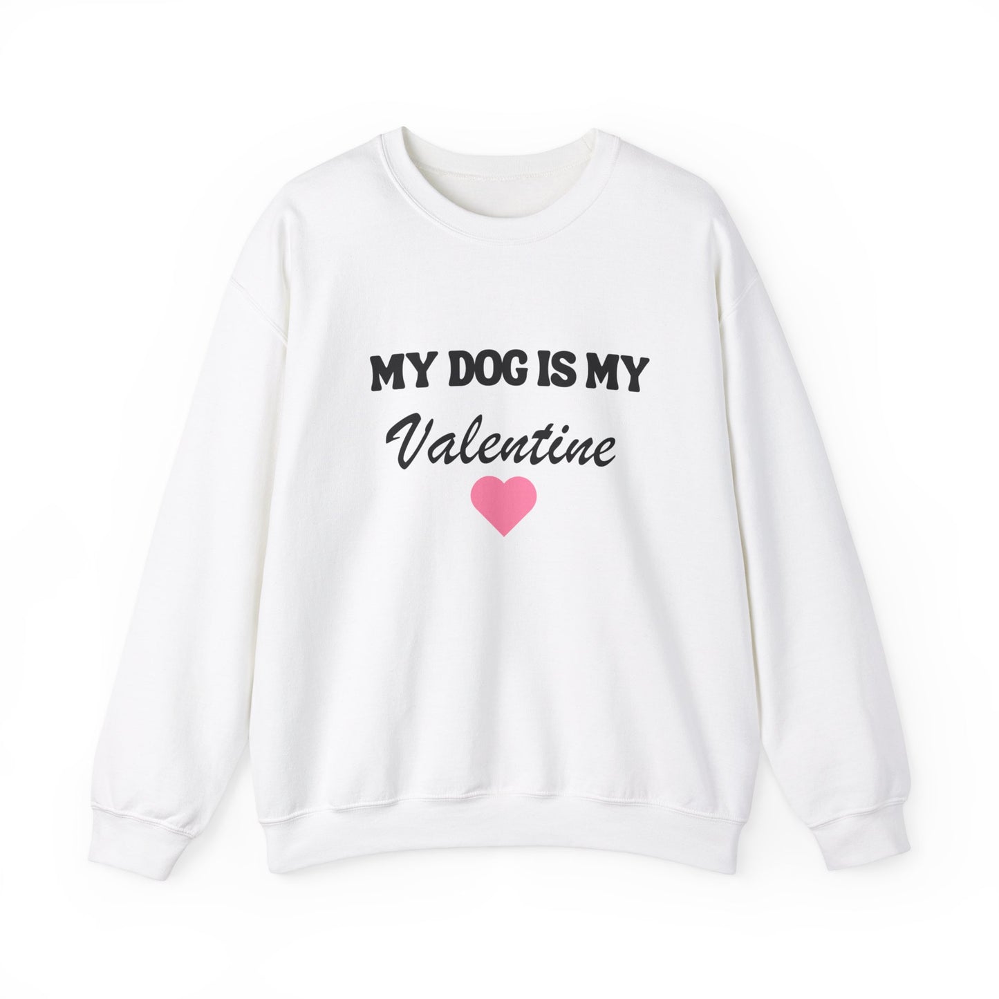 My dog is my valentine  Crewneck Sweatshirt