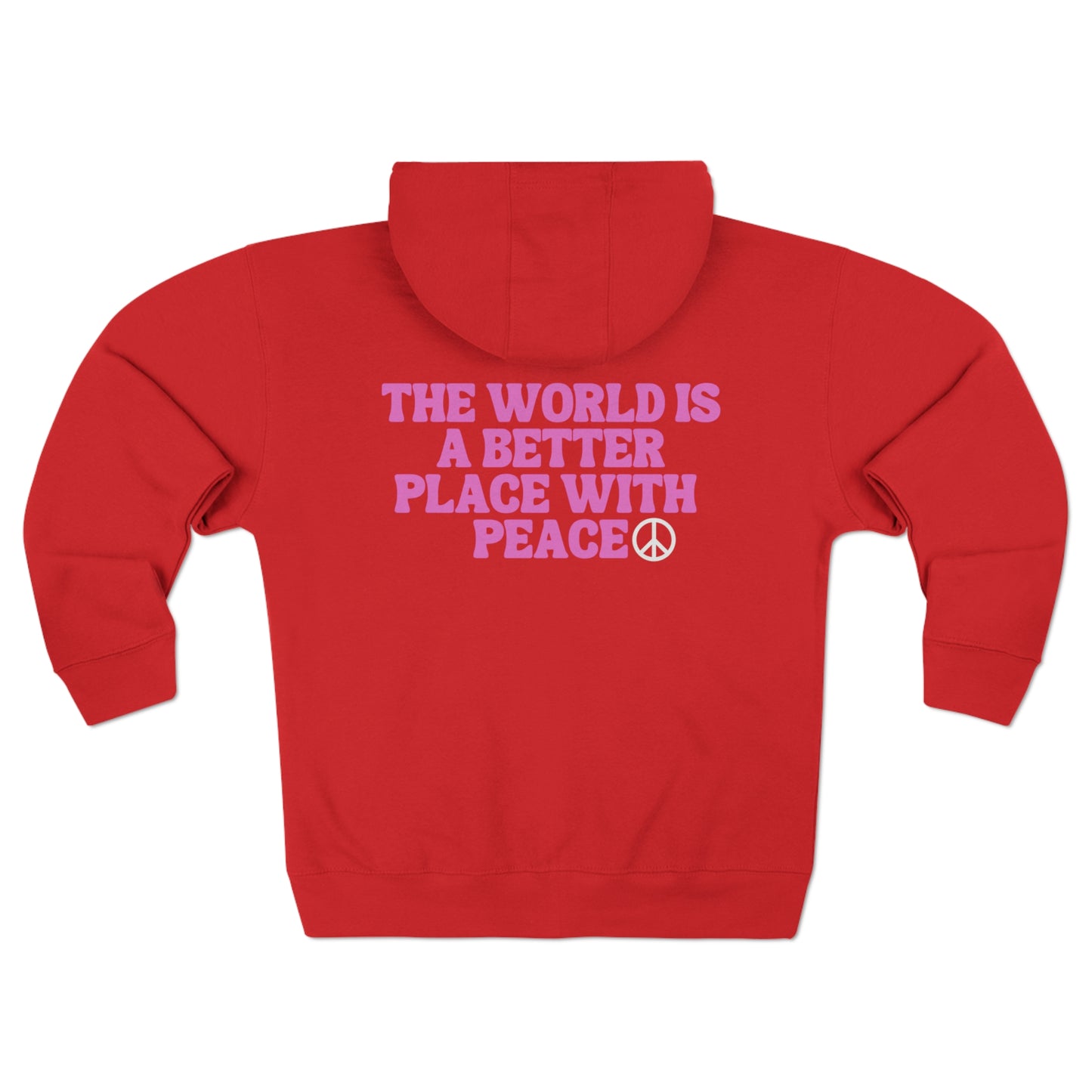 The World Is A Better Place With Peace Unisex Premium Full Zip Hoodie