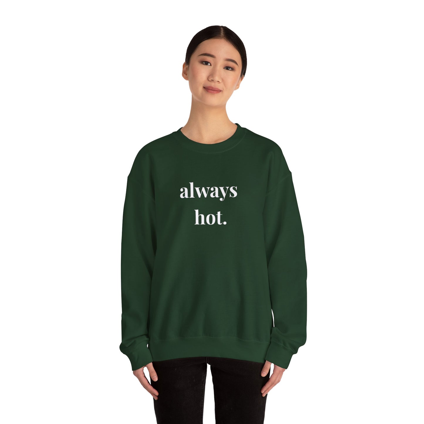 Always hot Cozy Unisex Gildan Crewneck Sweatshirt - Perfect for Everyday Comfort, Casual Outings, Holiday Gifts, Warm Layering, Relaxed Style