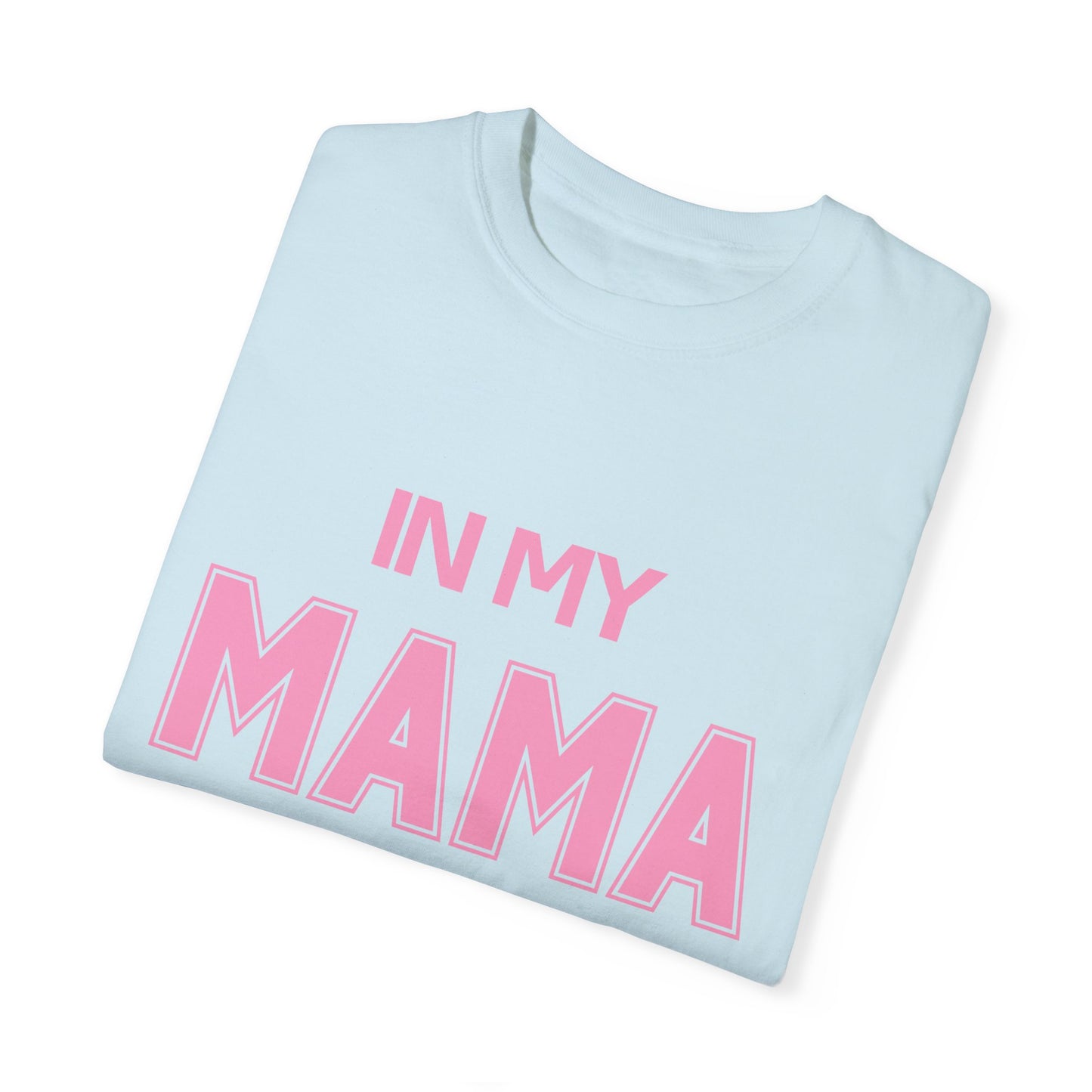 In My Mama Era Comfort Colors T-shirt