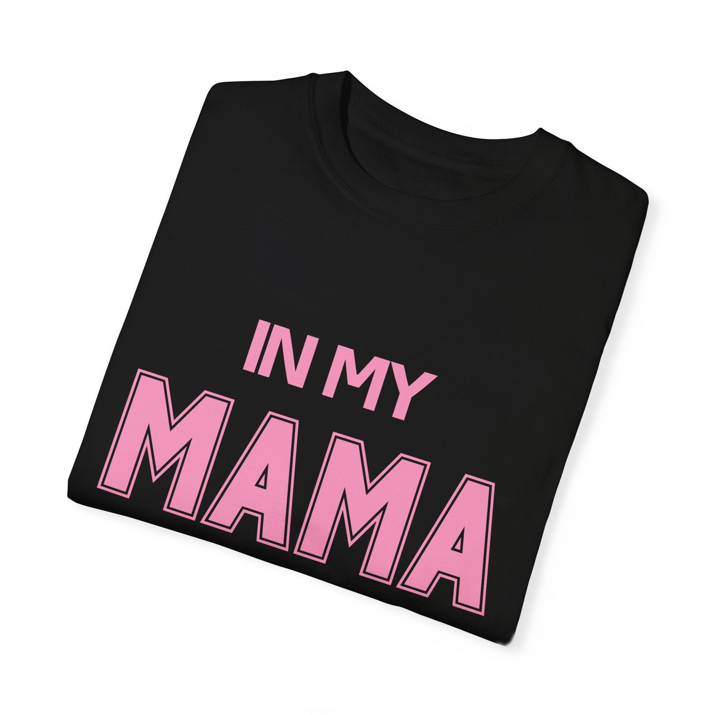 In My Mama Era Comfort Colors T-shirt