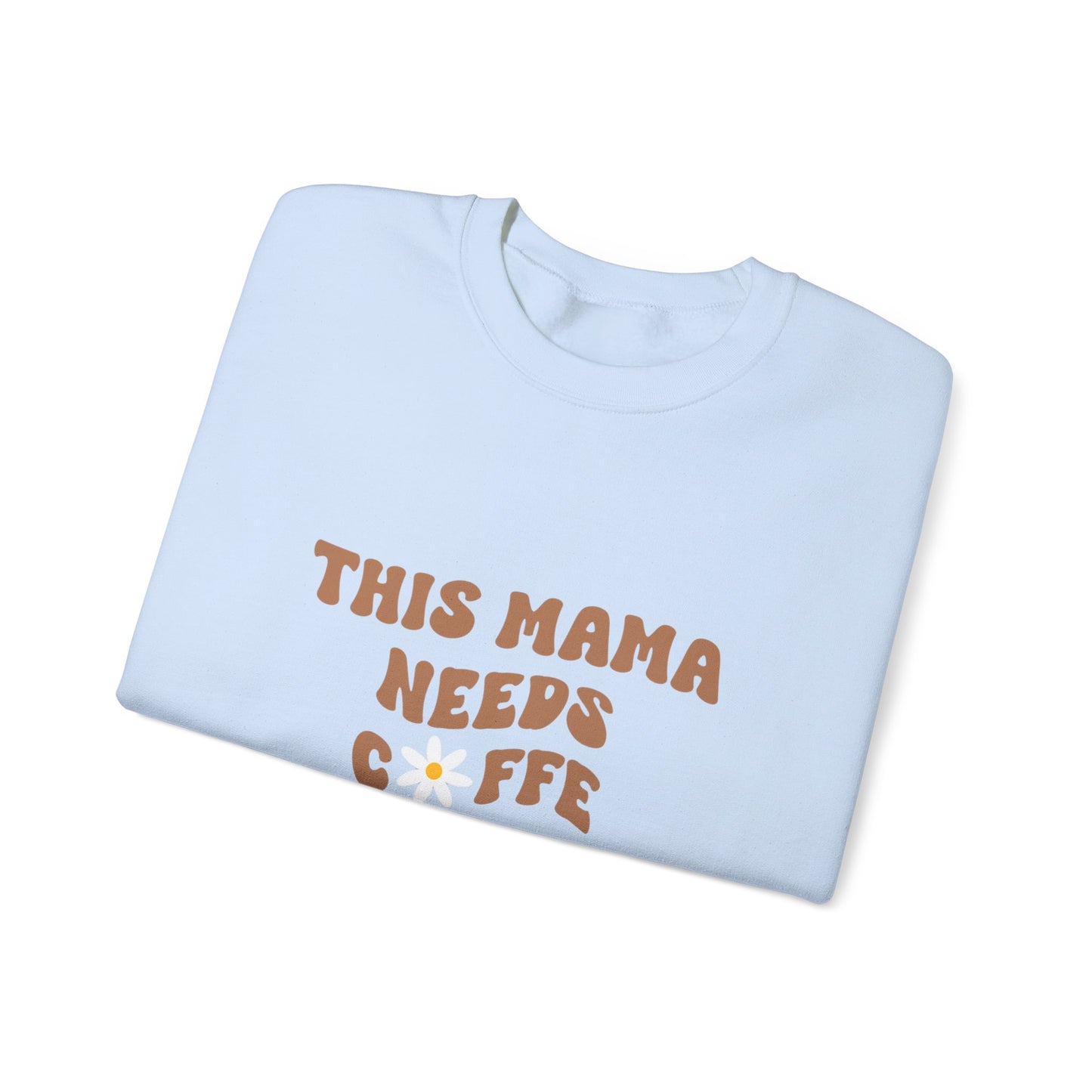 This Mama Needs Coffee Sweatshirt