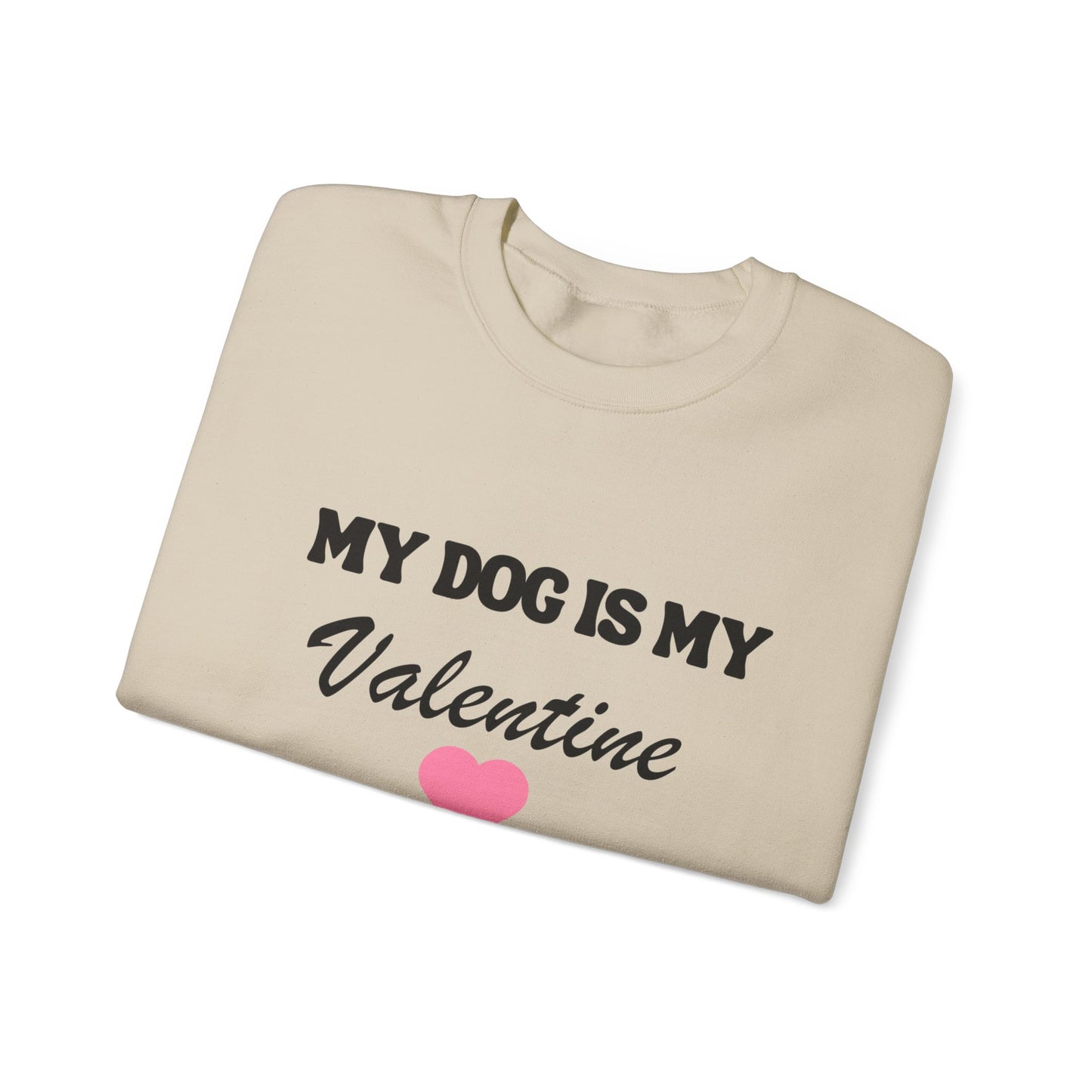 My dog is my valentine  Crewneck Sweatshirt