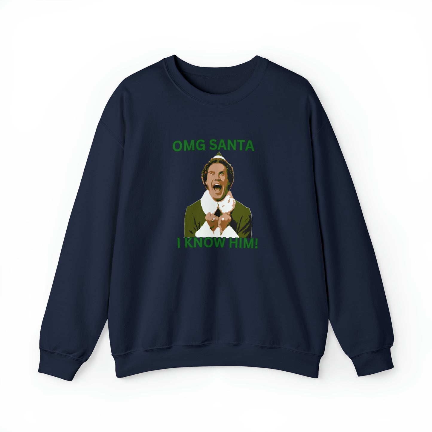 OMG santa I know him Buddy Elf Unisex Heavy Blend Crewneck Sweatshirt