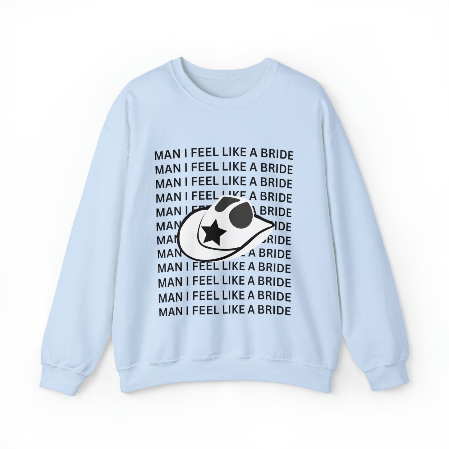 Man I Feel Like A Bride Unisex Heavy Blend Crewneck Sweatshirt