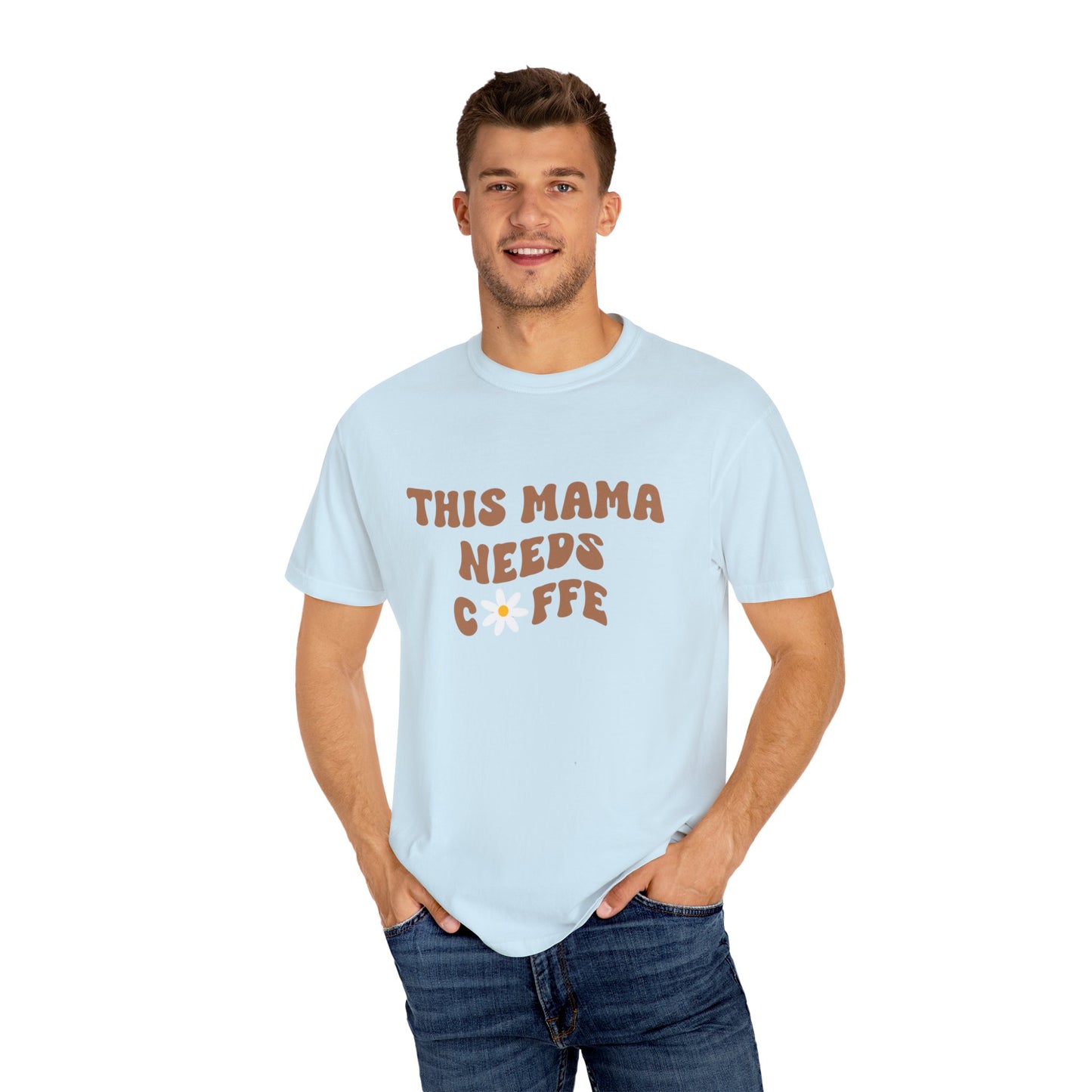 This Mama Needs A Coffee Comfort Colors Tshirt