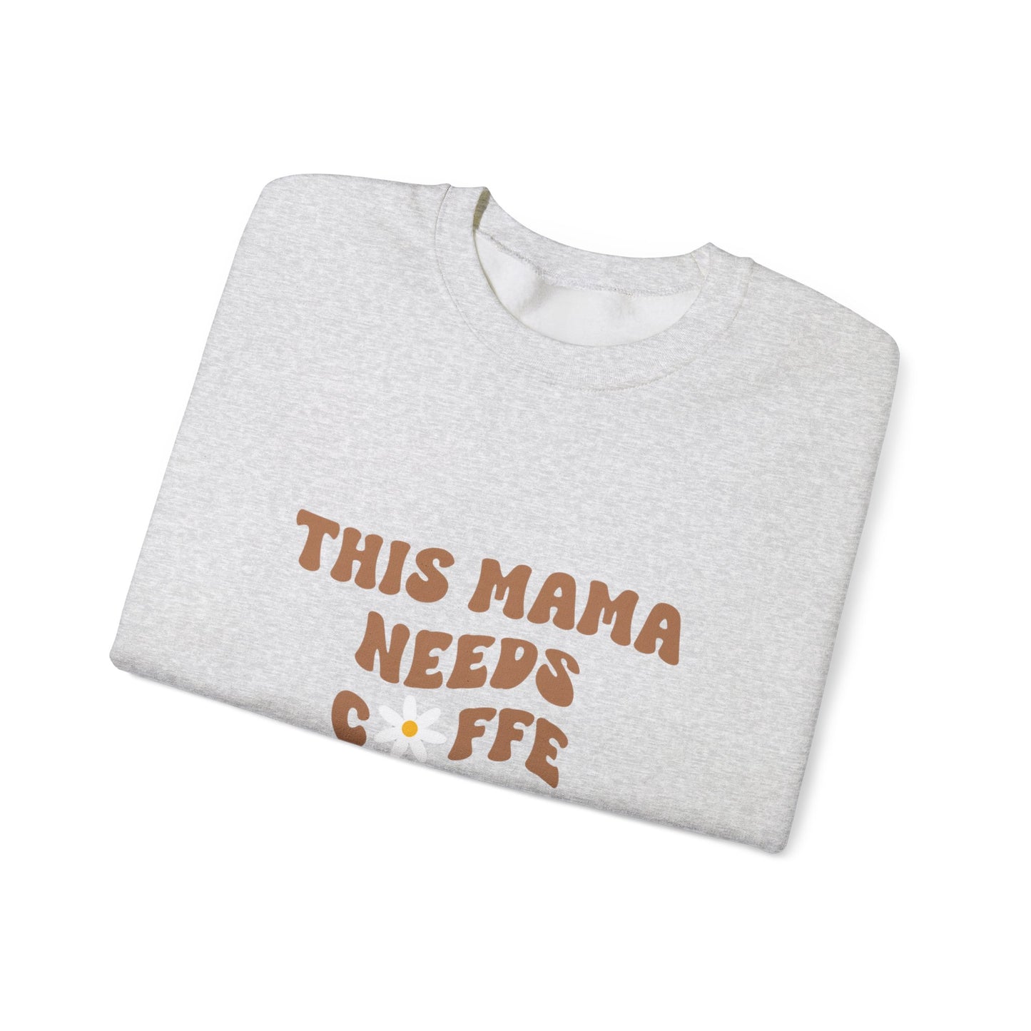 This Mama Needs Coffee Sweatshirt