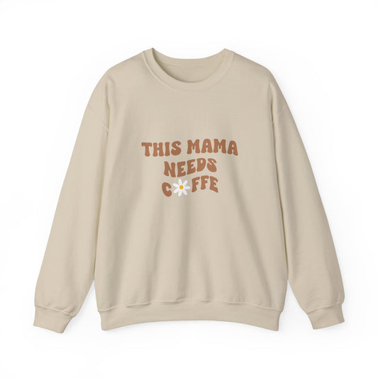 This Mama Needs Coffee Sweatshirt