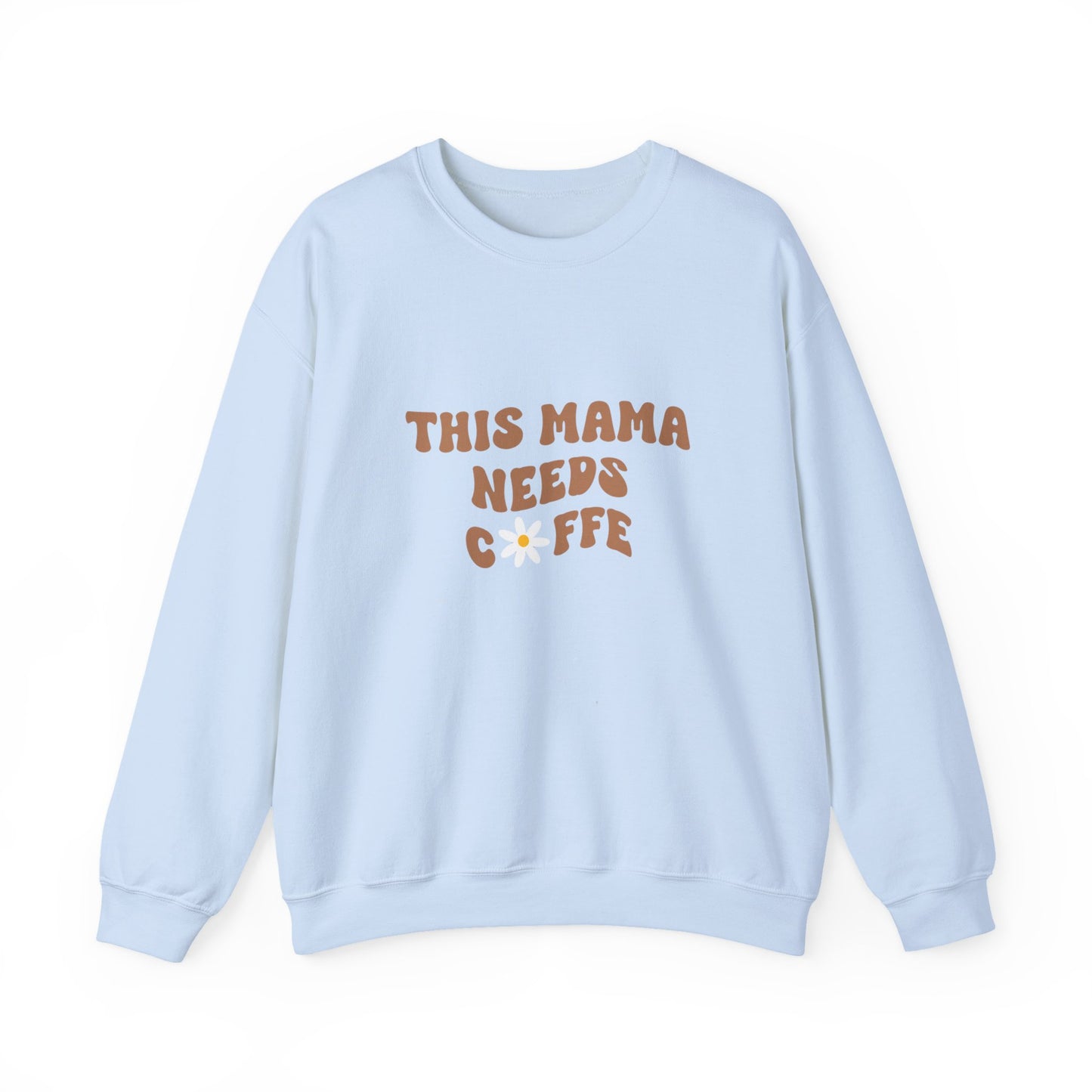 This Mama Needs Coffee Sweatshirt