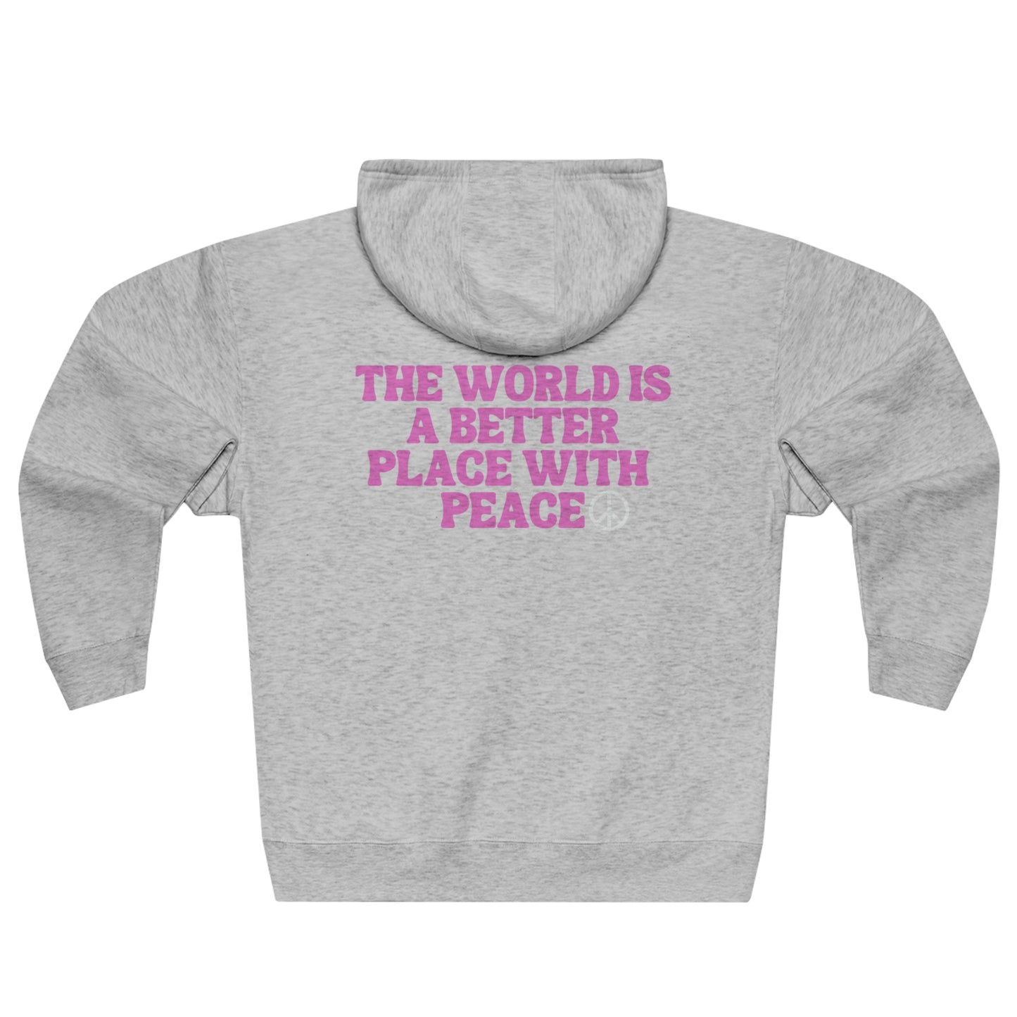 The World Is A Better Place With Peace Unisex Premium Full Zip Hoodie