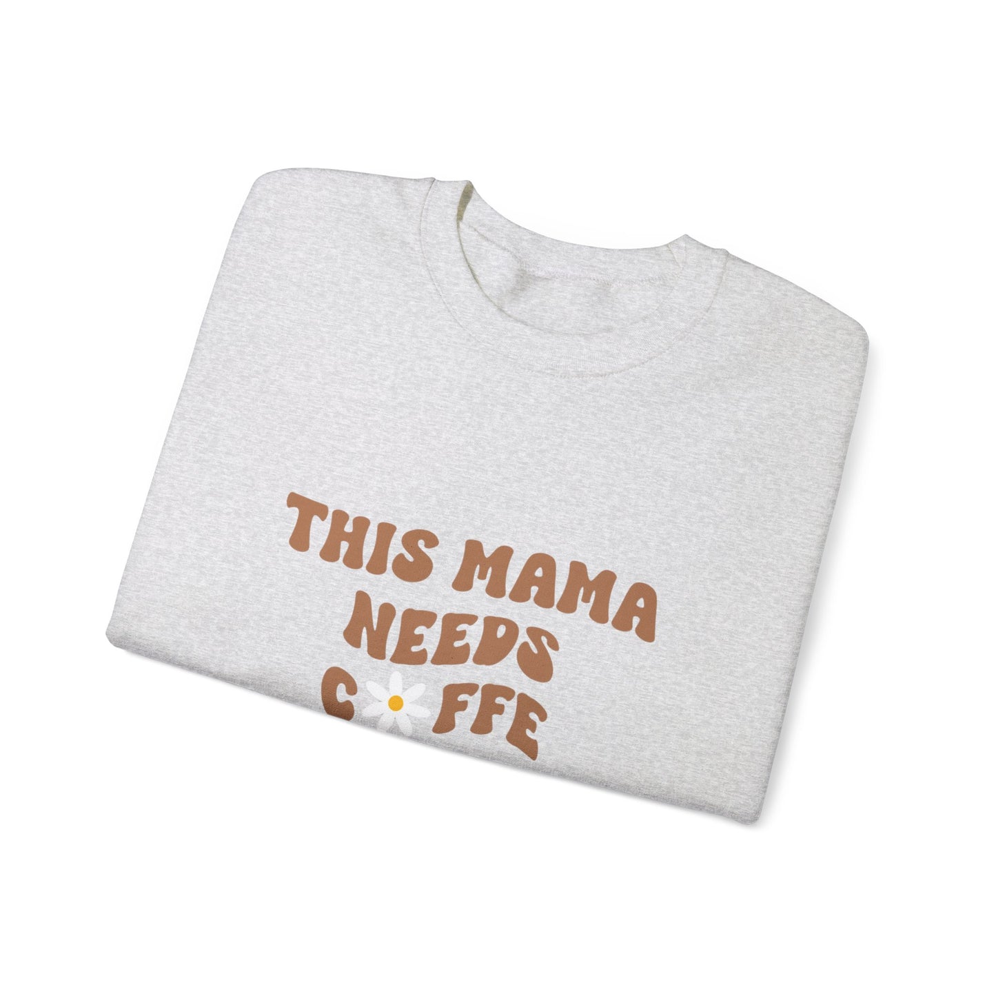 This Mama Needs Coffee Sweatshirt