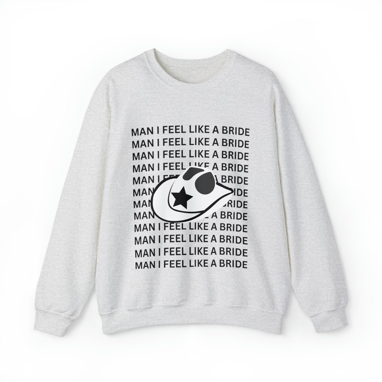 Man I Feel Like A Bride Unisex Heavy Blend Crewneck Sweatshirt