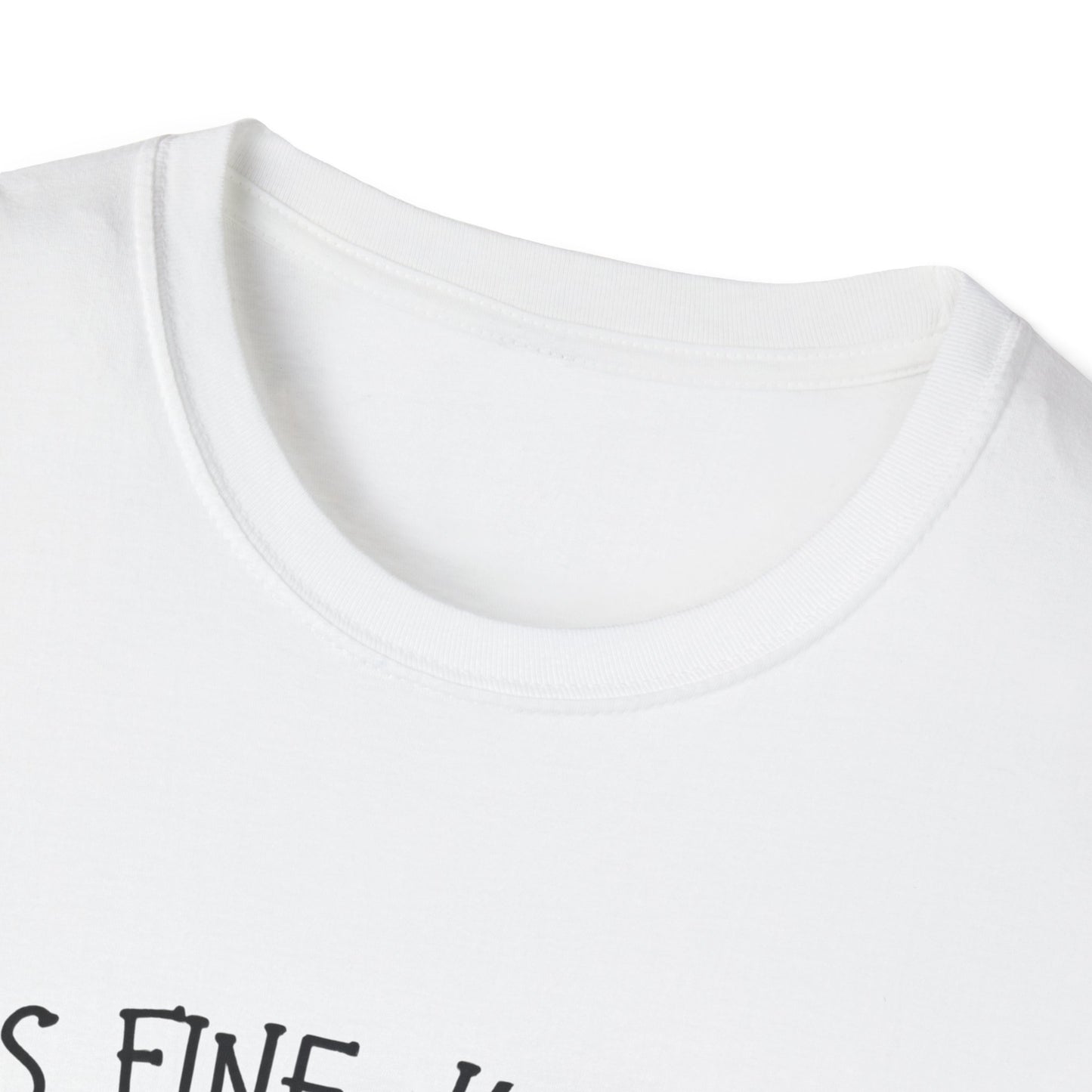 Unisex Softstyle T-Shirt - "It's Fine, I'm Fine" Graphic Tee for Casual Style, Gifts for Friends, Relaxation Vibes, Everyday Wear, [...]