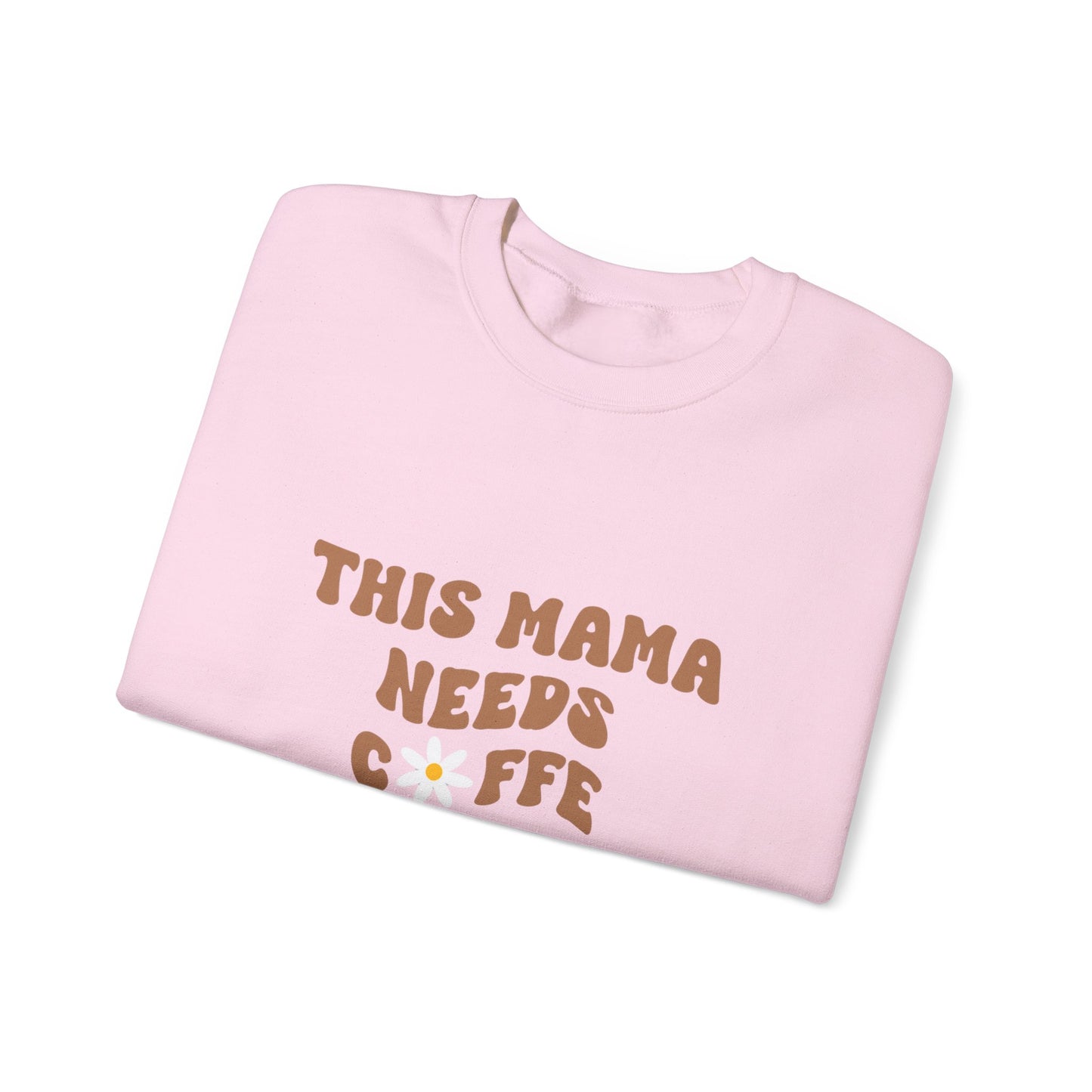 This Mama Needs Coffee Sweatshirt