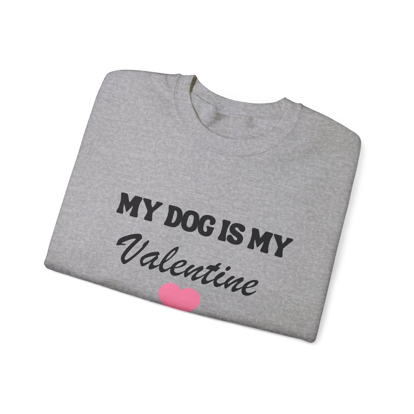 My dog is my valentine  Crewneck Sweatshirt