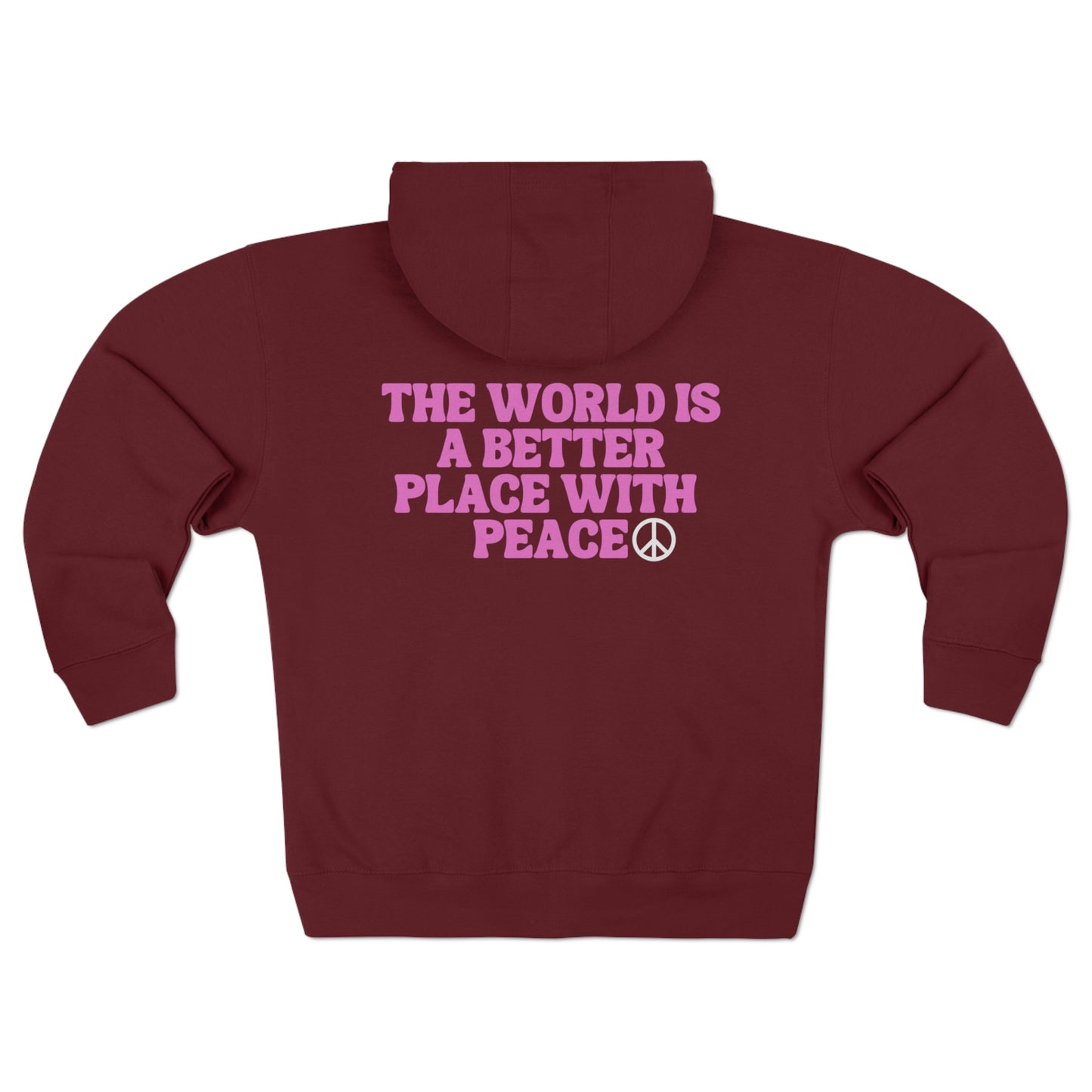 The World Is A Better Place With Peace Unisex Premium Full Zip Hoodie
