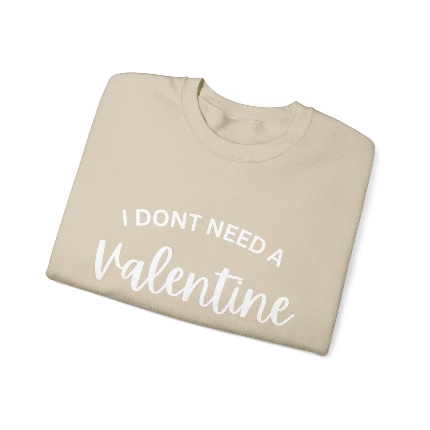 I dont need a Valentine I need a nap Crewneck Sweatshirt
