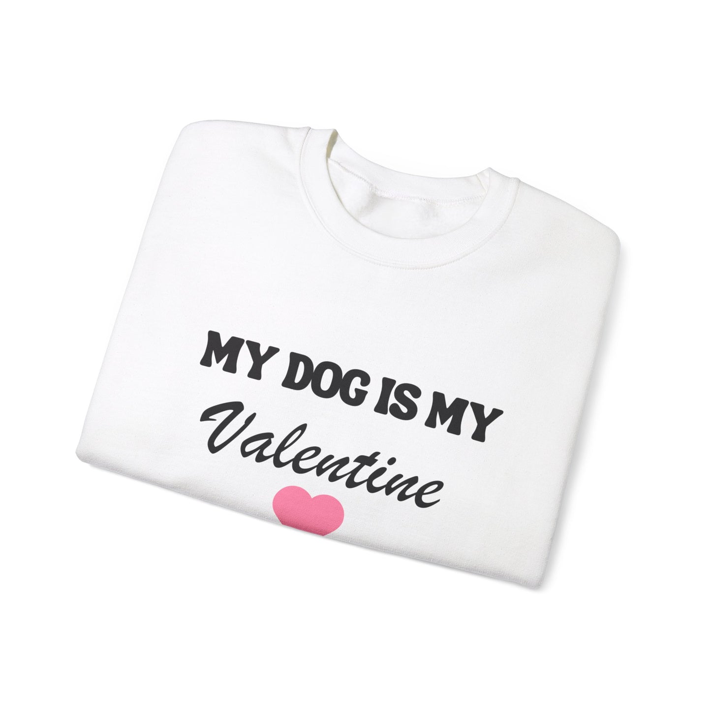 My dog is my valentine  Crewneck Sweatshirt