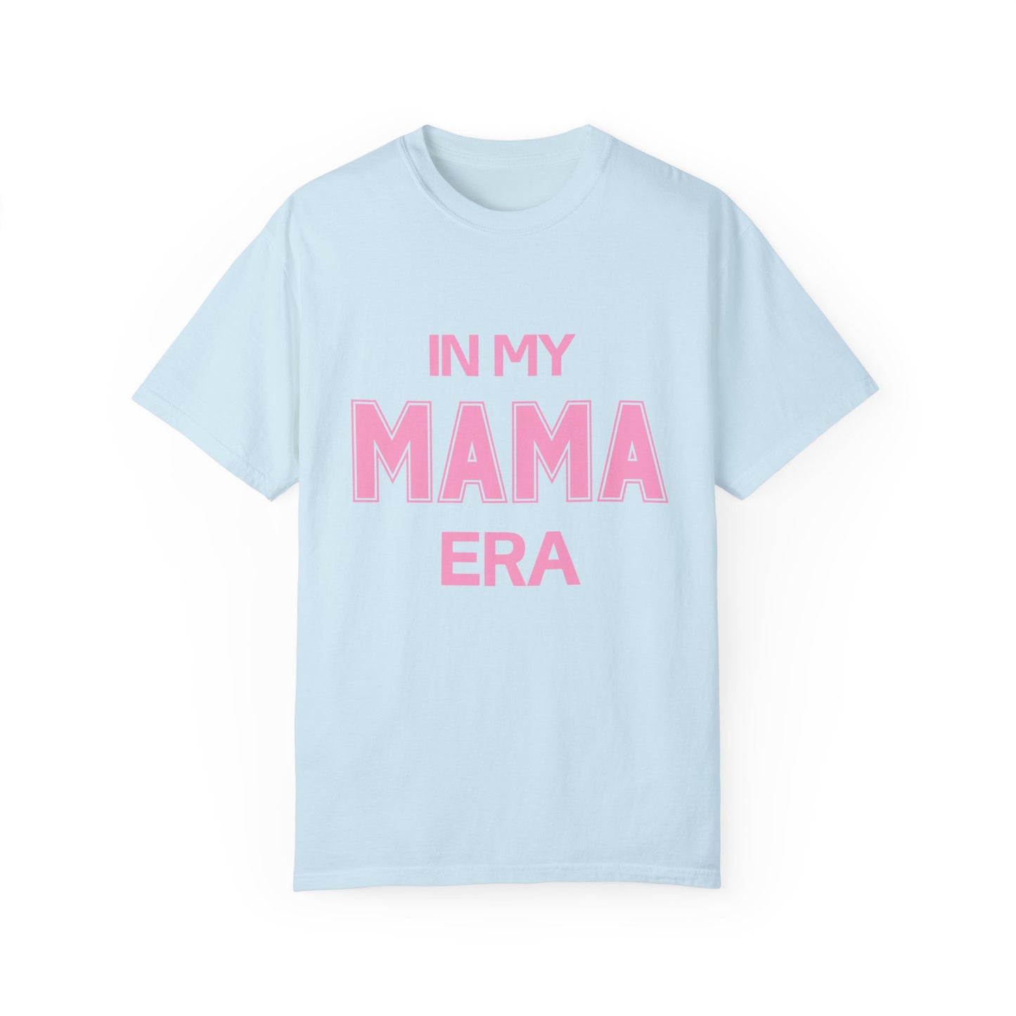 In My Mama Era Comfort Colors T-shirt