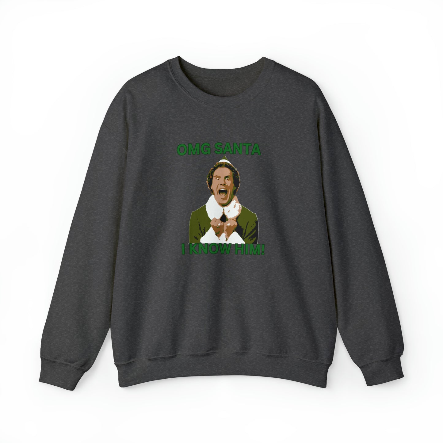 OMG santa I know him Buddy Elf Unisex Heavy Blend Crewneck Sweatshirt