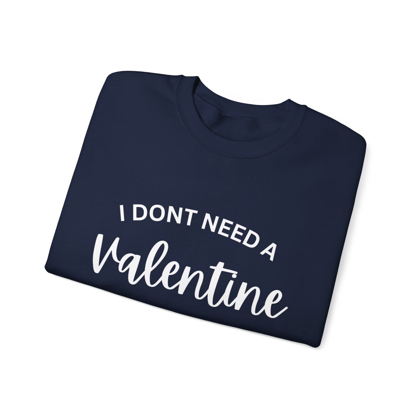 I dont need a Valentine I need a nap Crewneck Sweatshirt