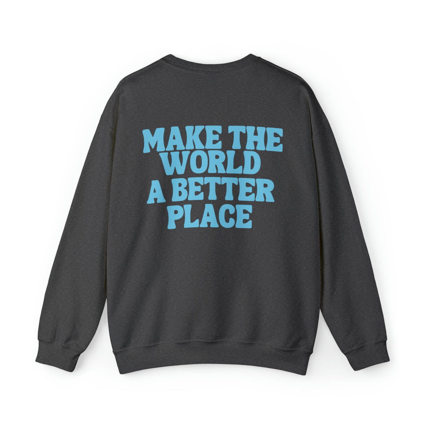 Make The World A Better Place Unisex Heavy Blend Crewneck Sweatshirt