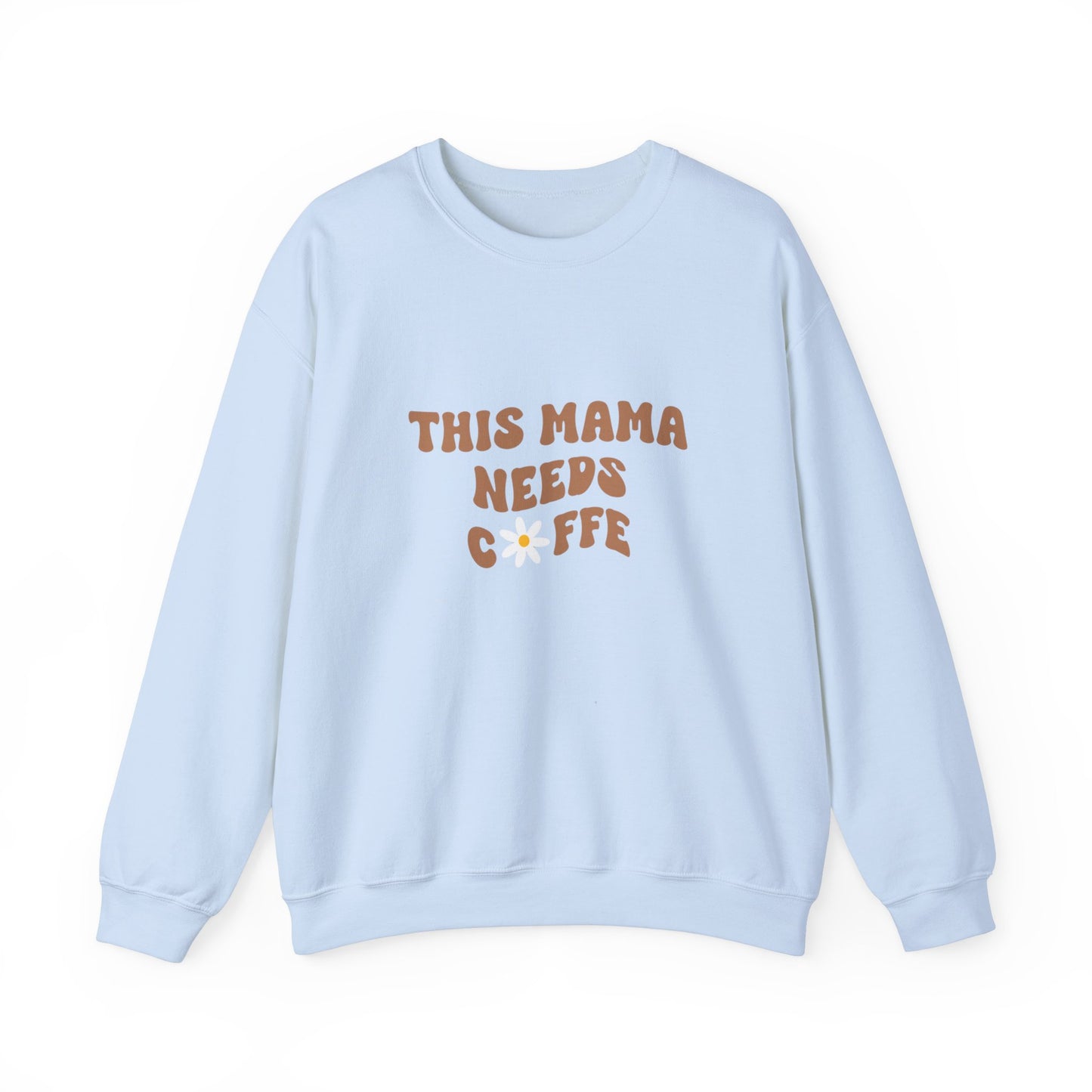 This Mama Needs Coffee Sweatshirt