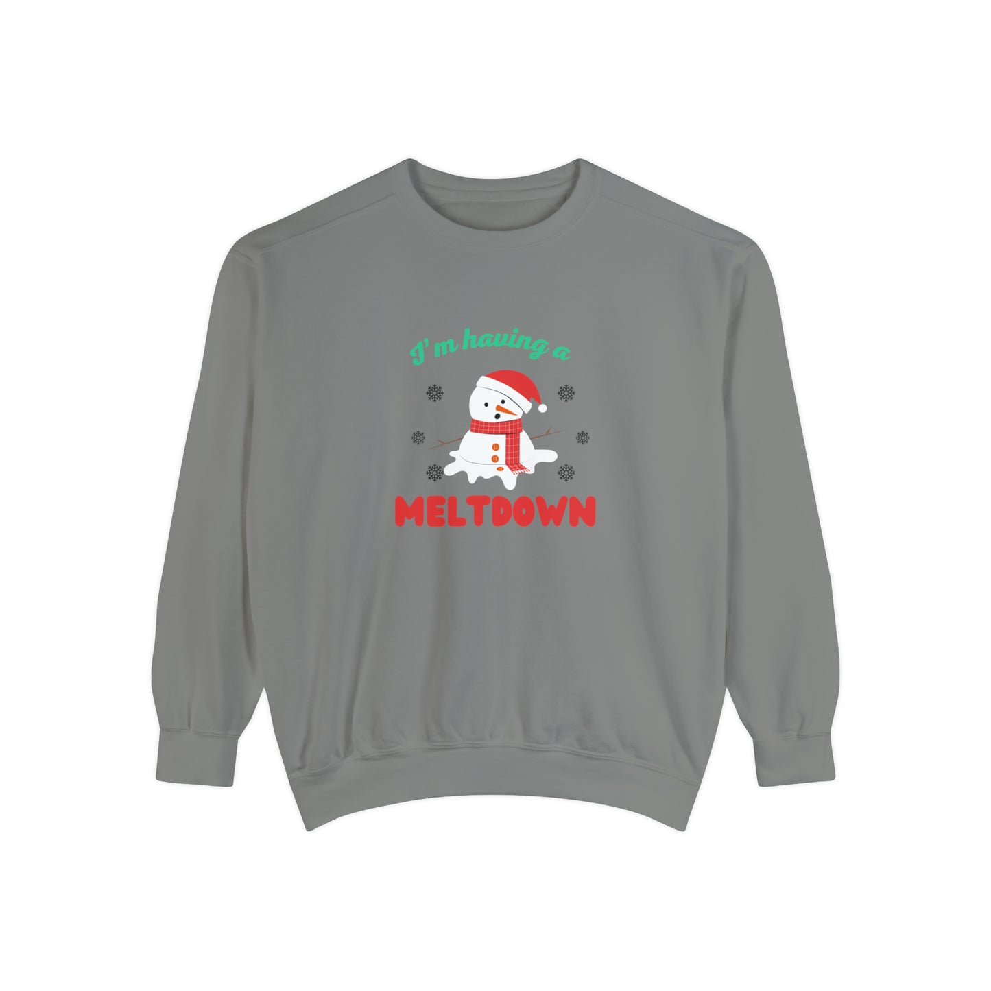 I’m having a meltdown comfort colored Unisex sweatshirt