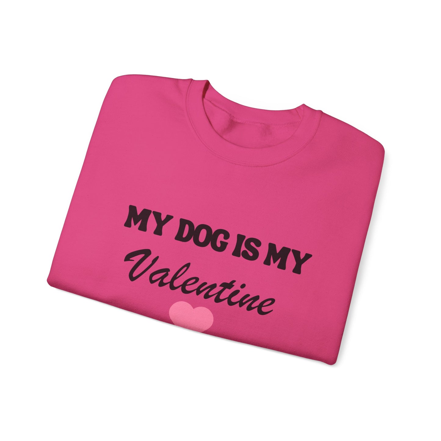 My dog is my valentine  Crewneck Sweatshirt