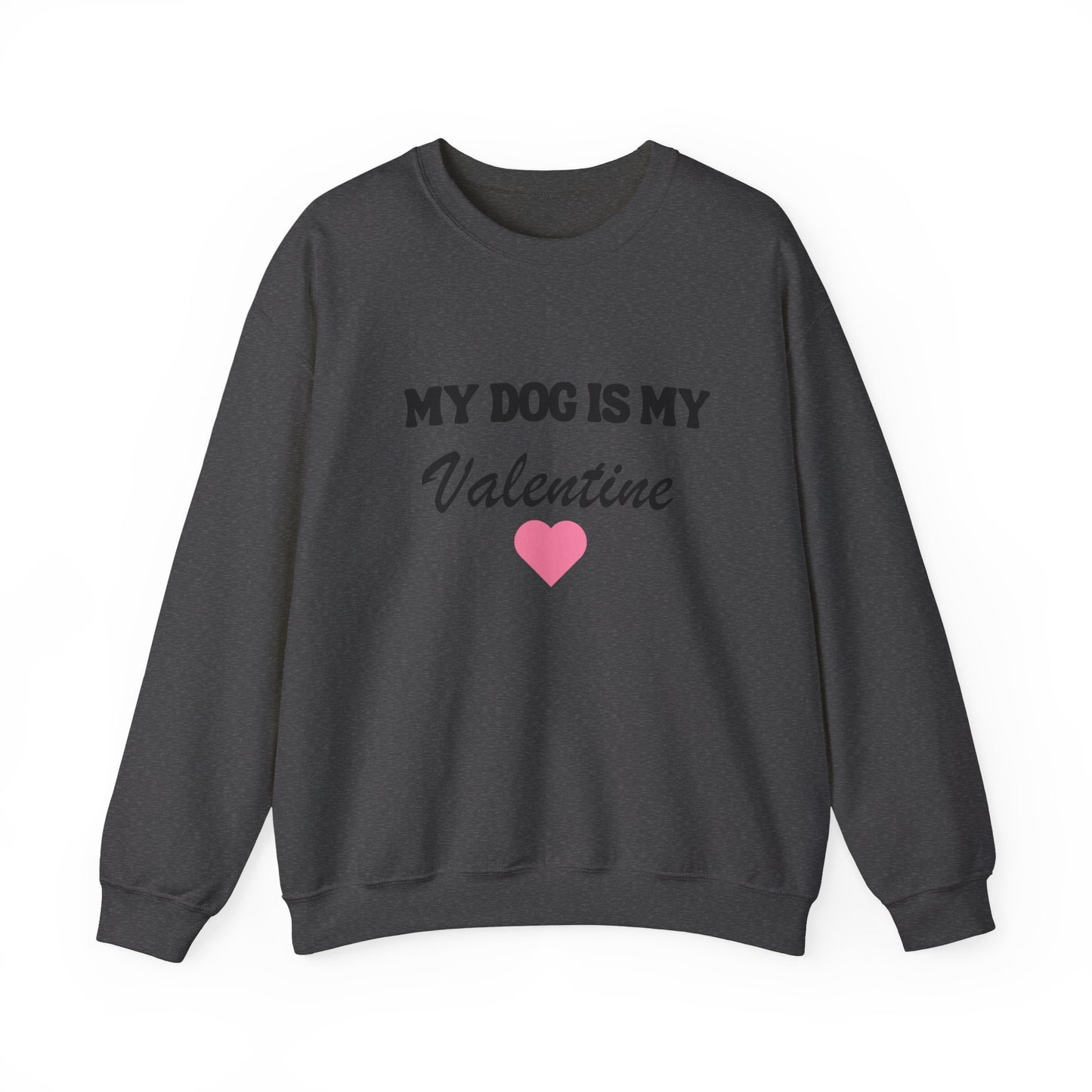 My dog is my valentine  Crewneck Sweatshirt