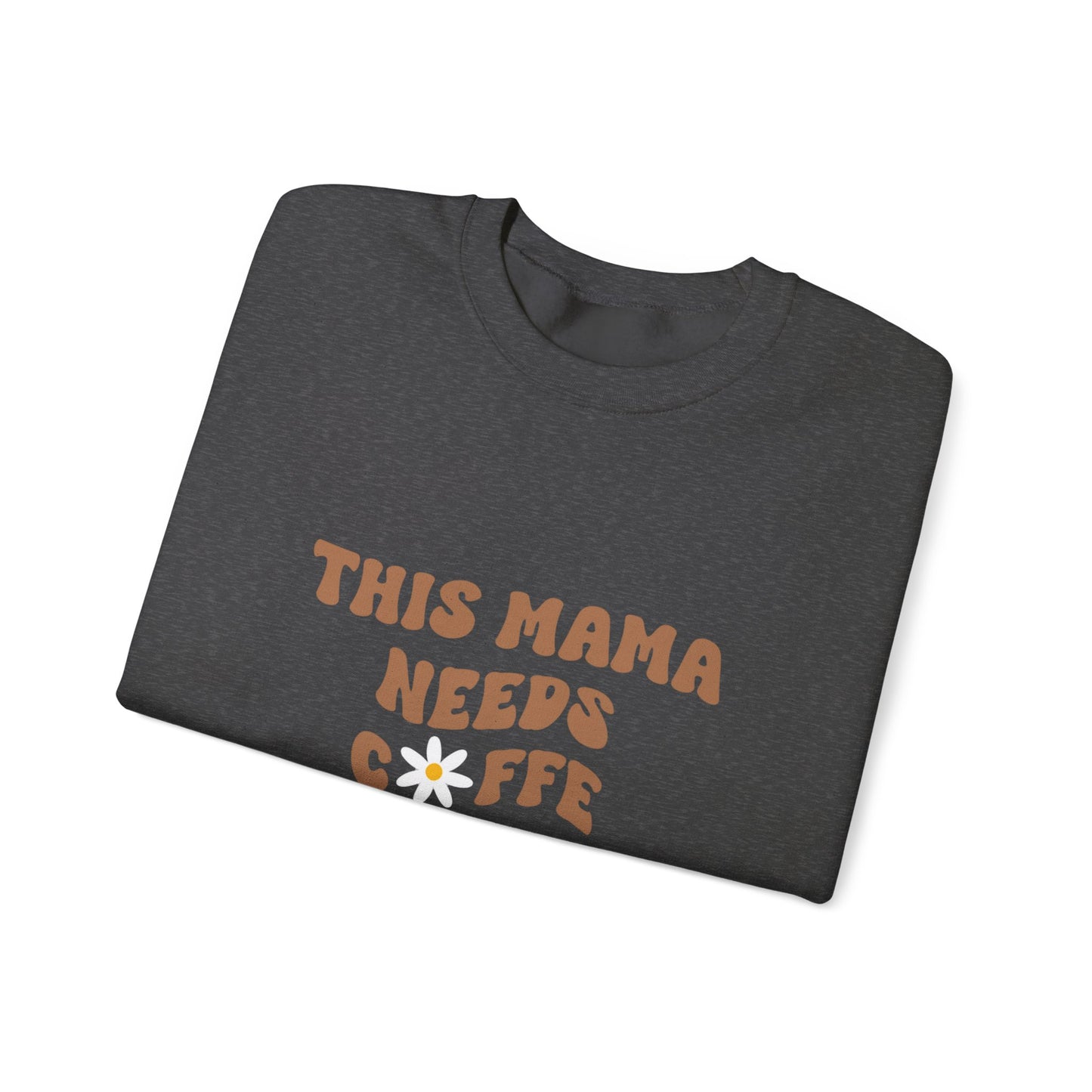 This Mama Needs Coffee Sweatshirt